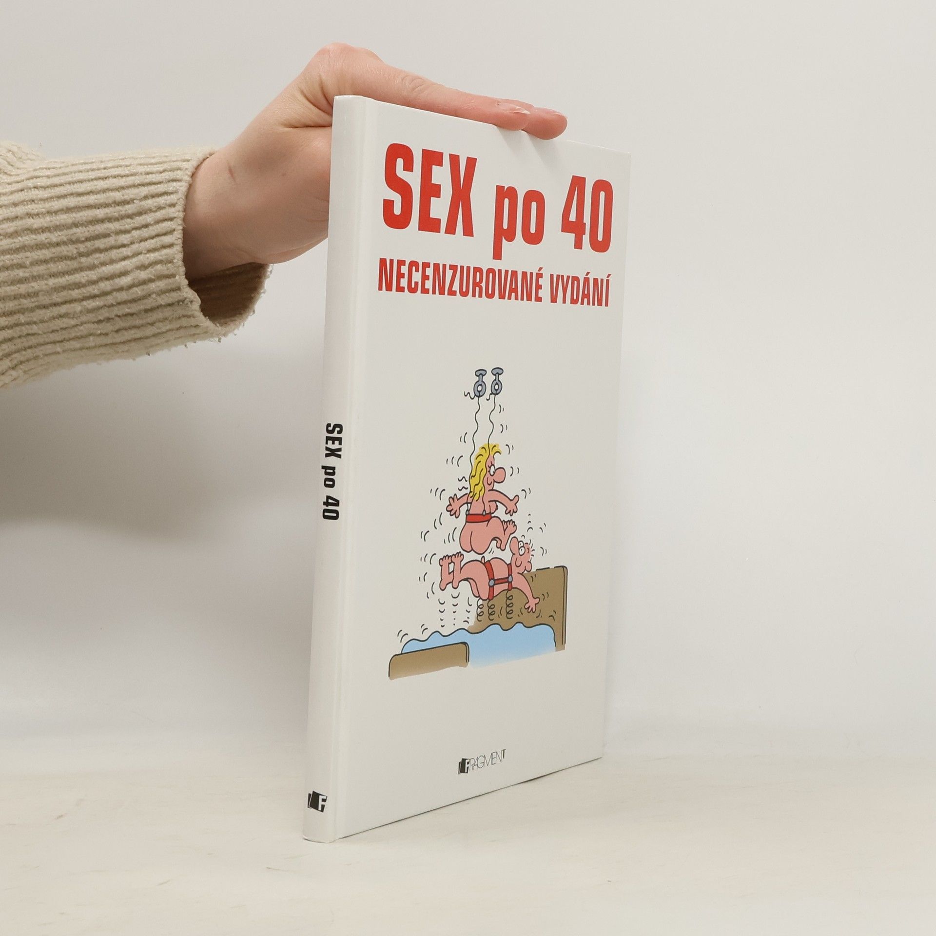 kolektiv Sex po 40 : necenzurované vydání Sex po čtyřicítce