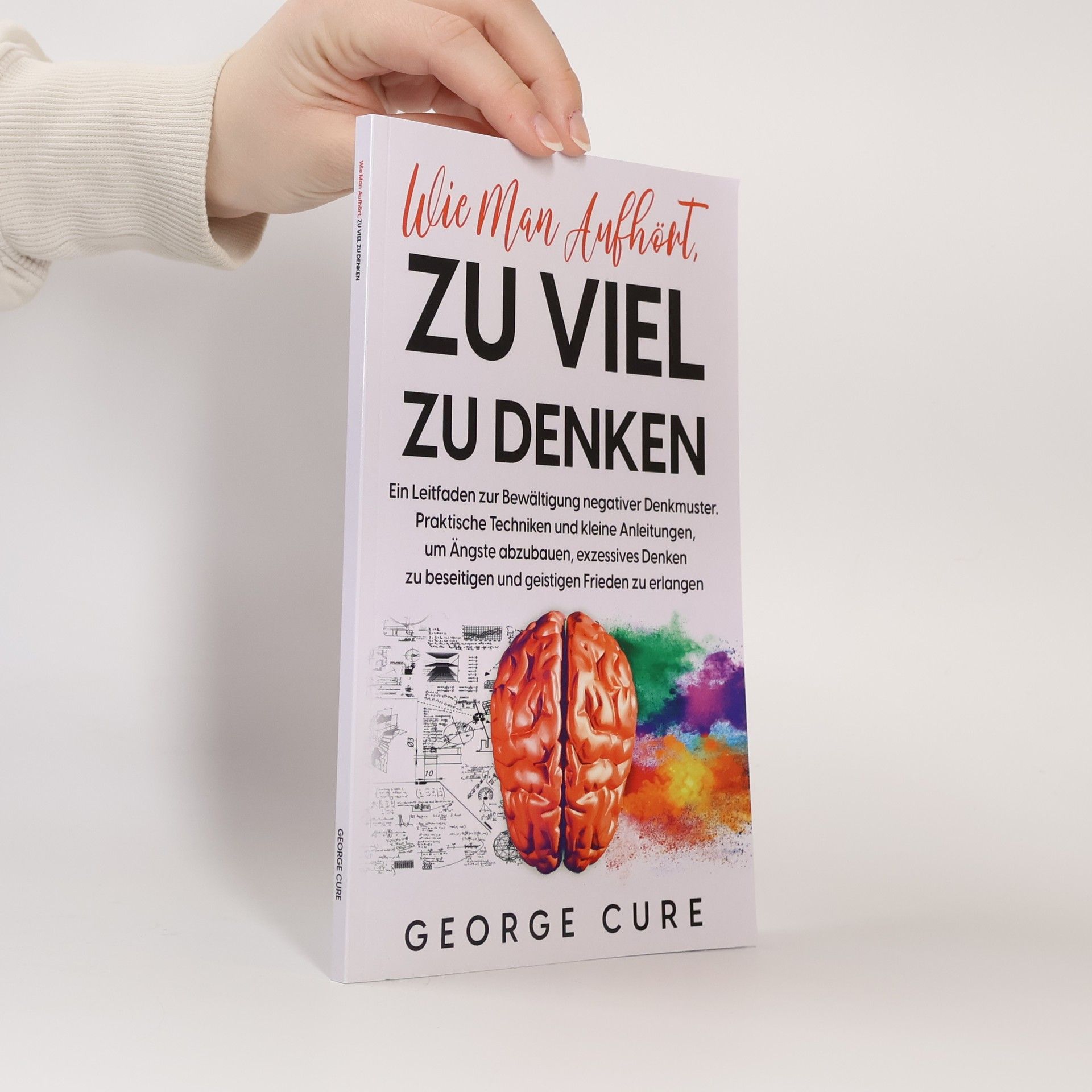 George Cure Wie man aufhört, zu viel zu denken