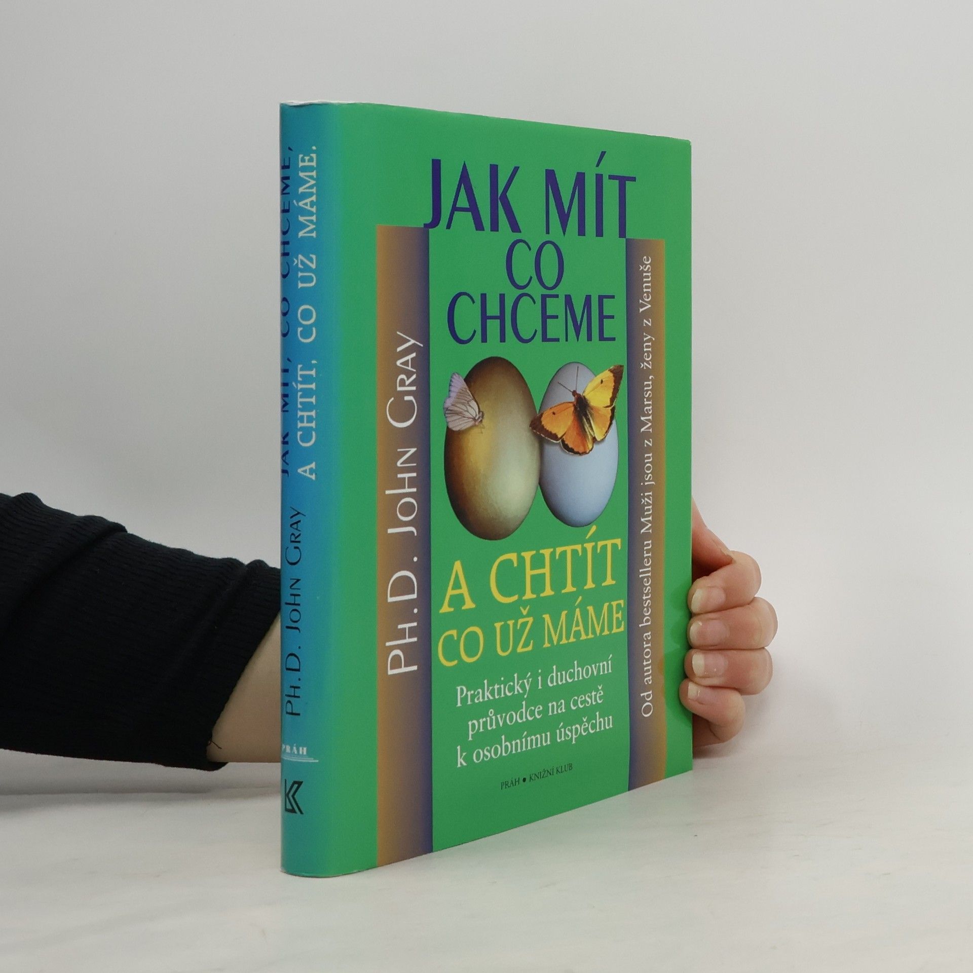 John Gray Jak mít, co chceme a chtít, co už máme