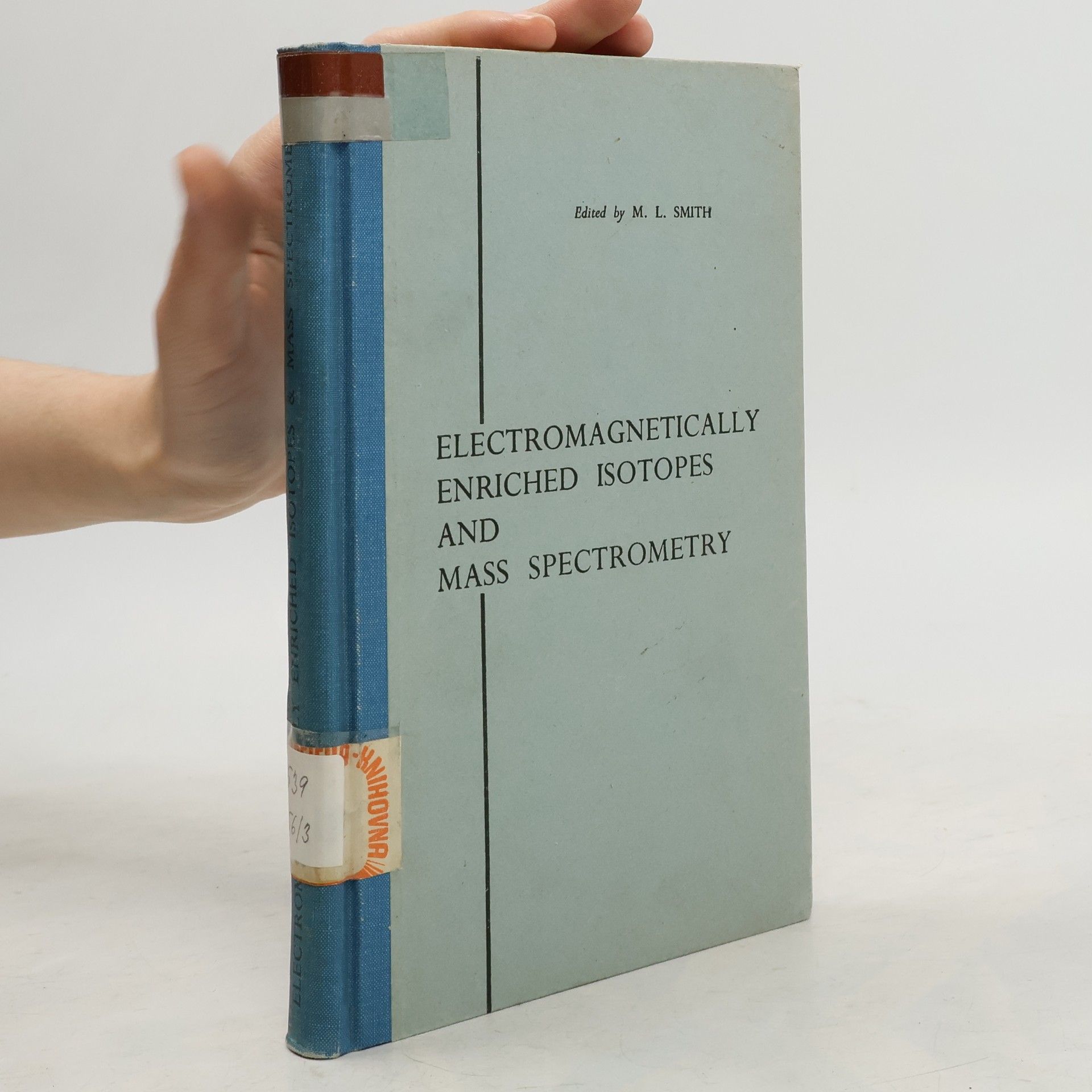 M.L. Smith Electromagnetically Enriched Isotopes and Mass Spectrometry