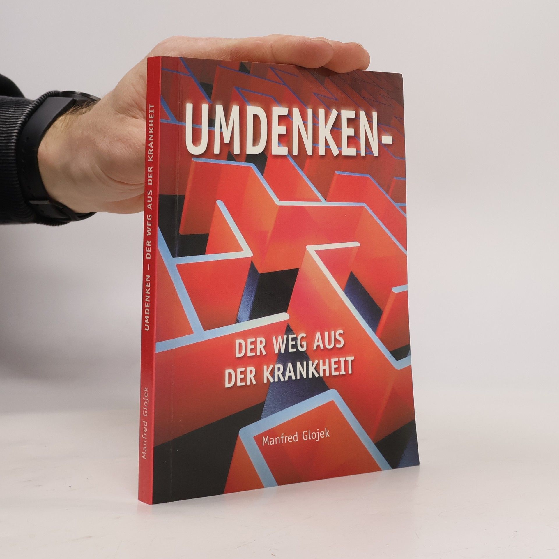 Manfred Glojek Umdenken - der Weg aus der Krankheit