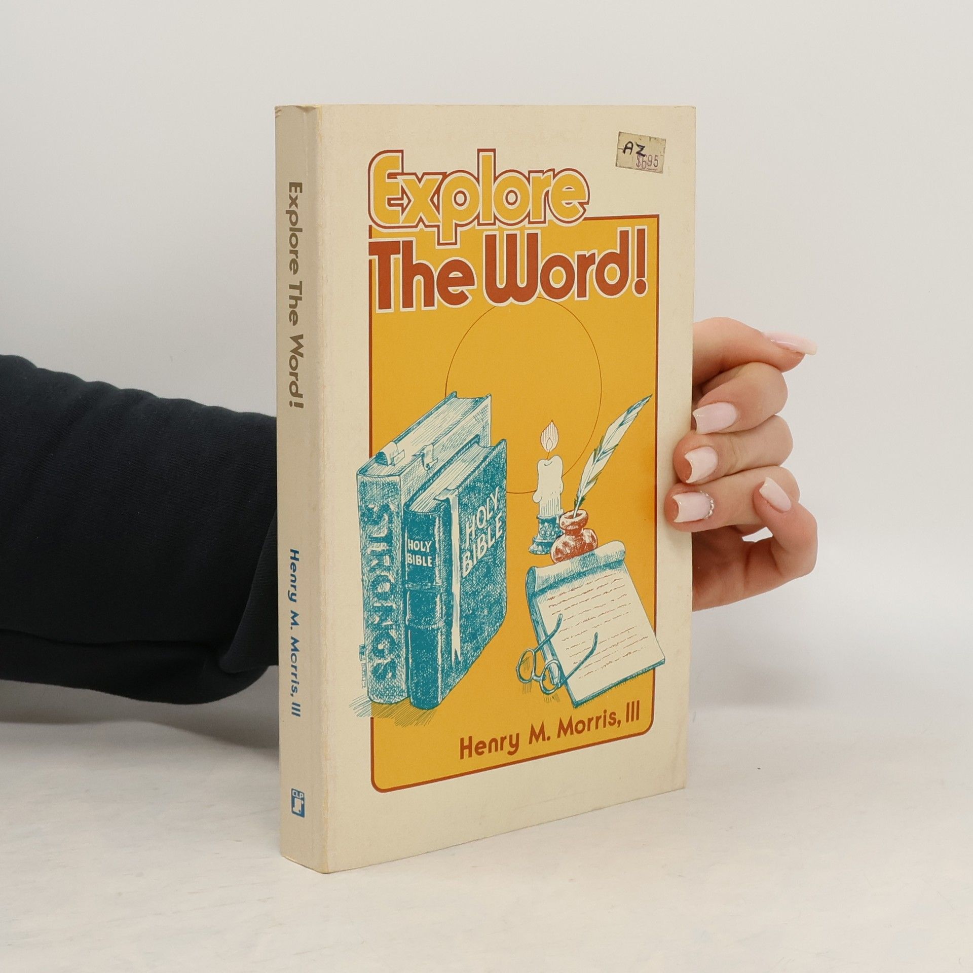 Henry M. Morris, III Explore the Word!