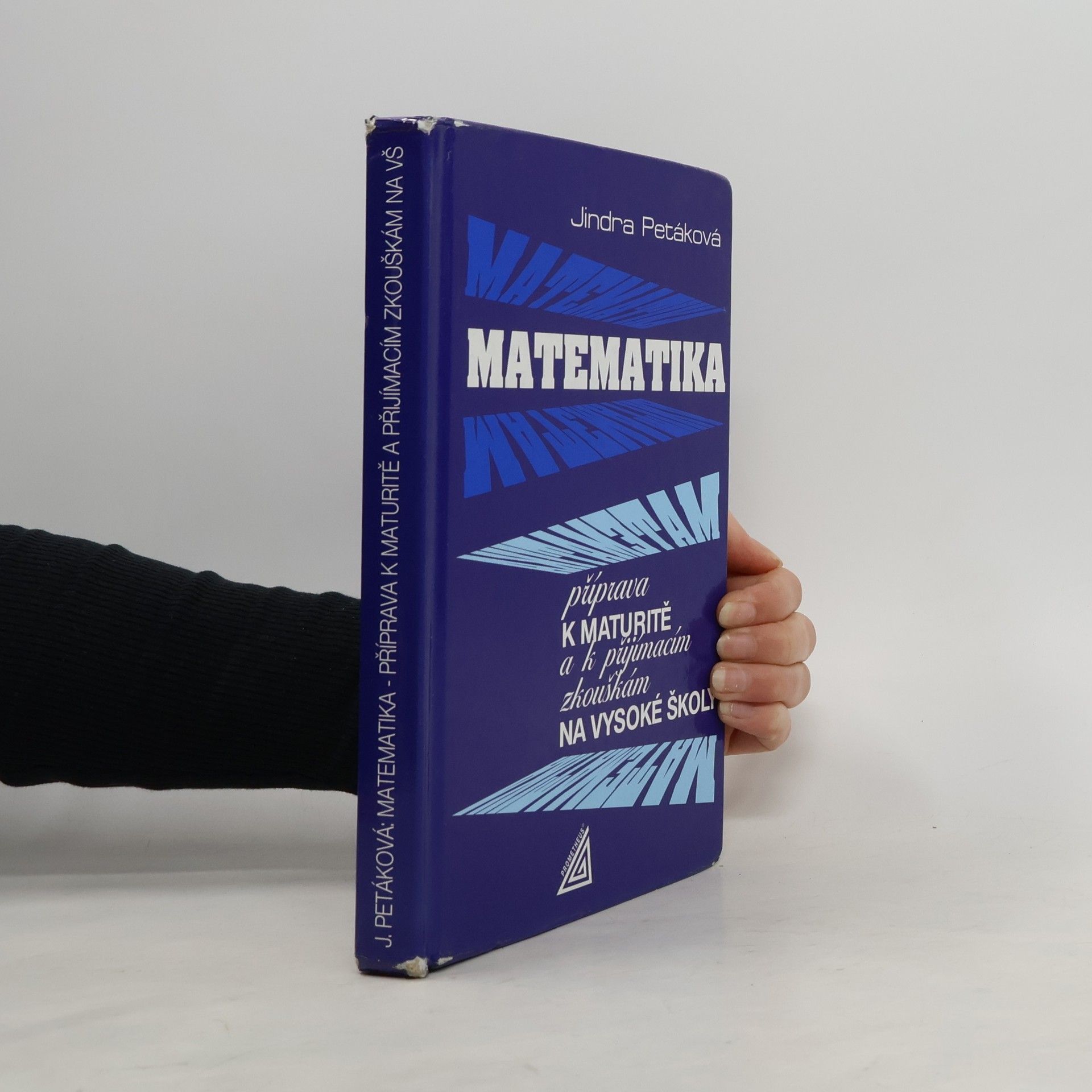 Petáková Jindra Matematika. Příprava k maturitě a k přijímacím zkouškám na vysoké školy