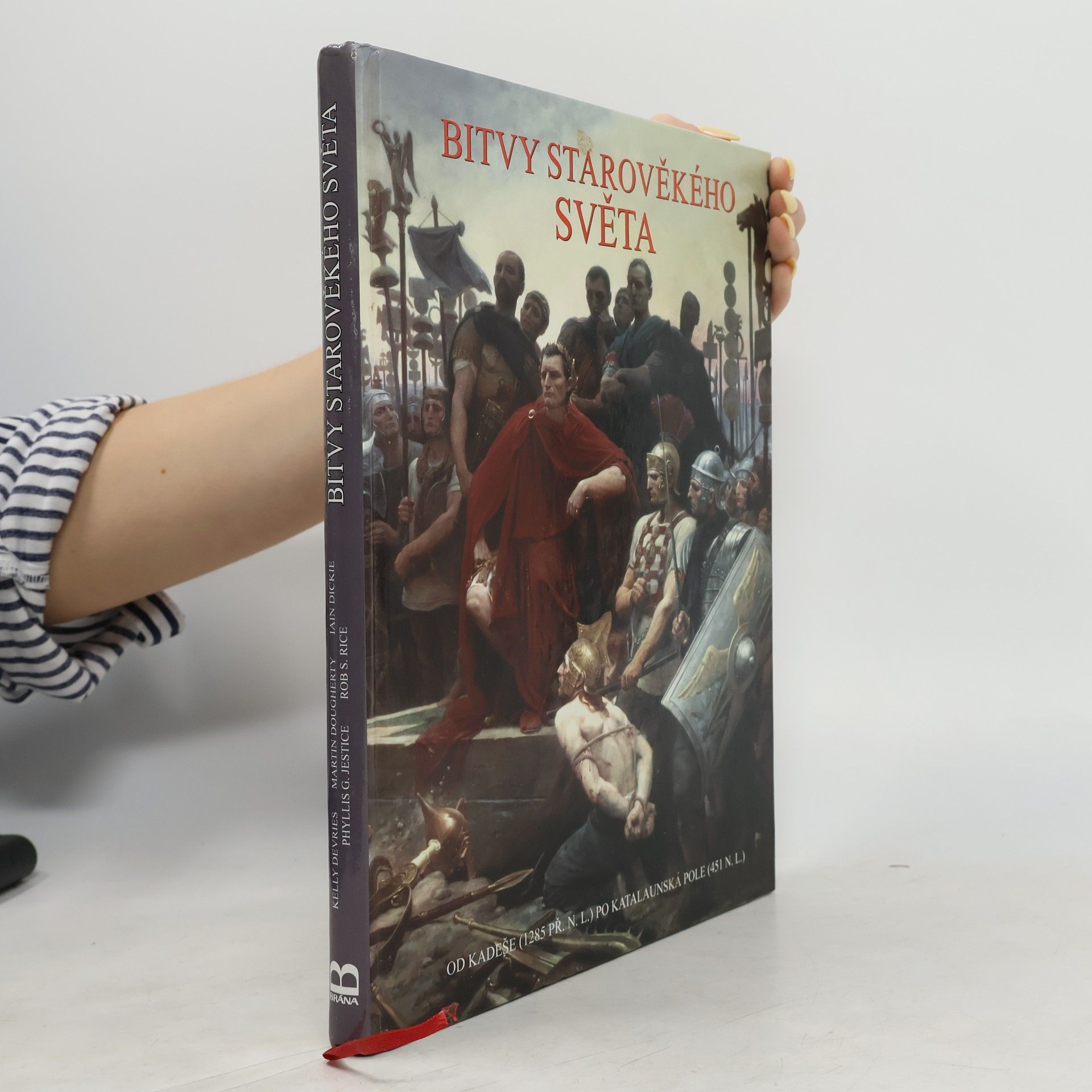 Kelly De Vries Bitvy starověkého světa: Od Kadeše (1285 př.n.l.) po Katalaunská pole (451 n.l.)