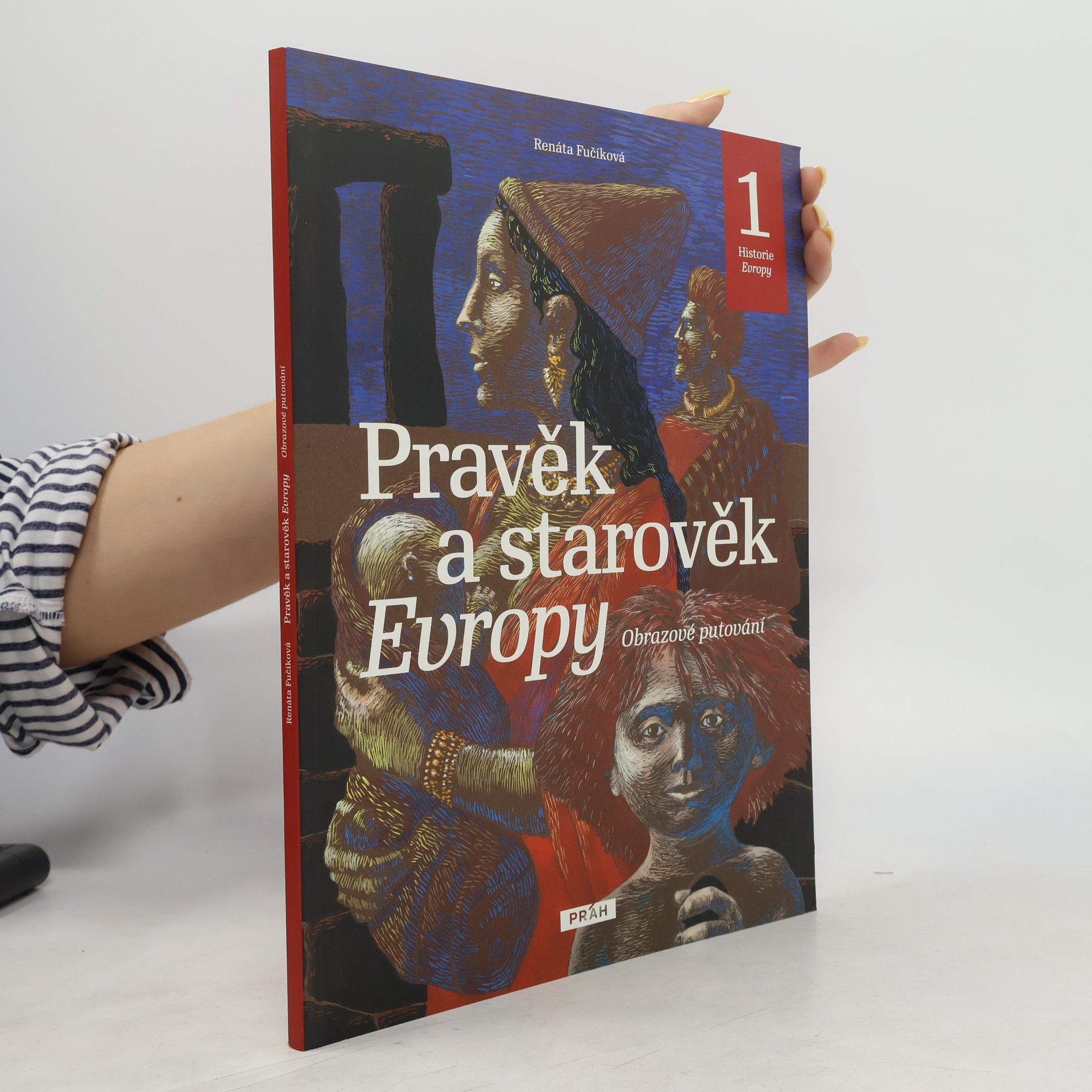 Renáta Fučíková Pravěk a starověk Evropy. Obrazové putování. Historie Evropy 1