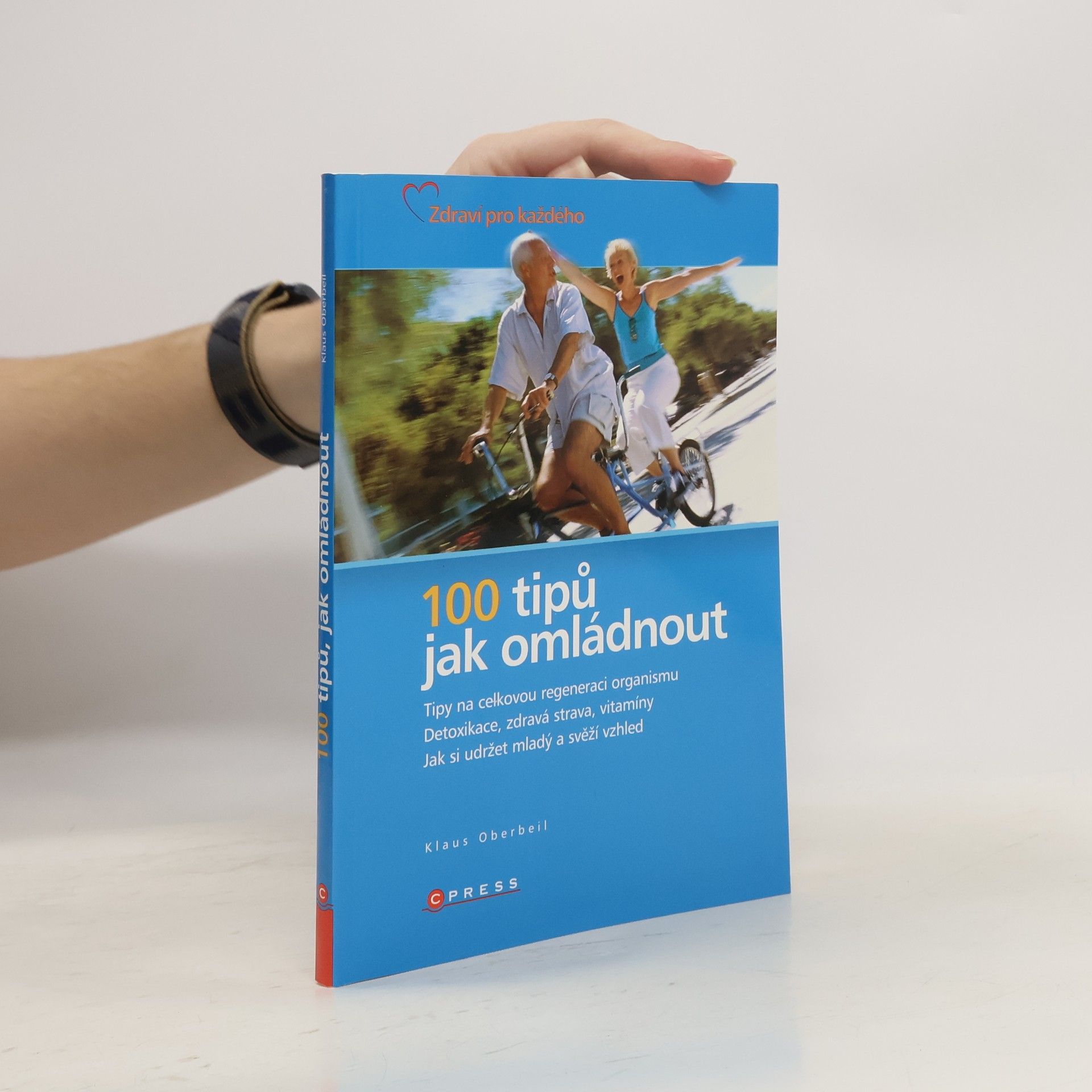 Klaus Oberbeil 100 tipů jak omládnout : [tipy na celkovou regeneraci organismu : detoxikace, zdravá strava, vitamíny : jak si udržet mladý a svěží vzhled]