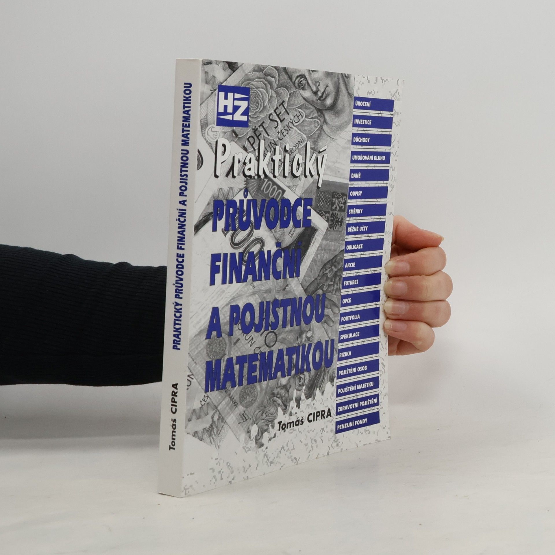 Tomáš Cipra Praktický průvodce finanční a pojistnou matematikou