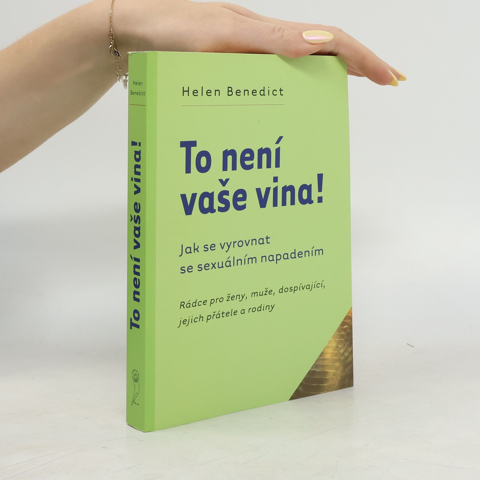 Helen Benedict To není vaše vina! : rádce pro ženy, muže, dospívající, jejich přátele a rodiny : jak se vyrovnat se sexuálním napadením