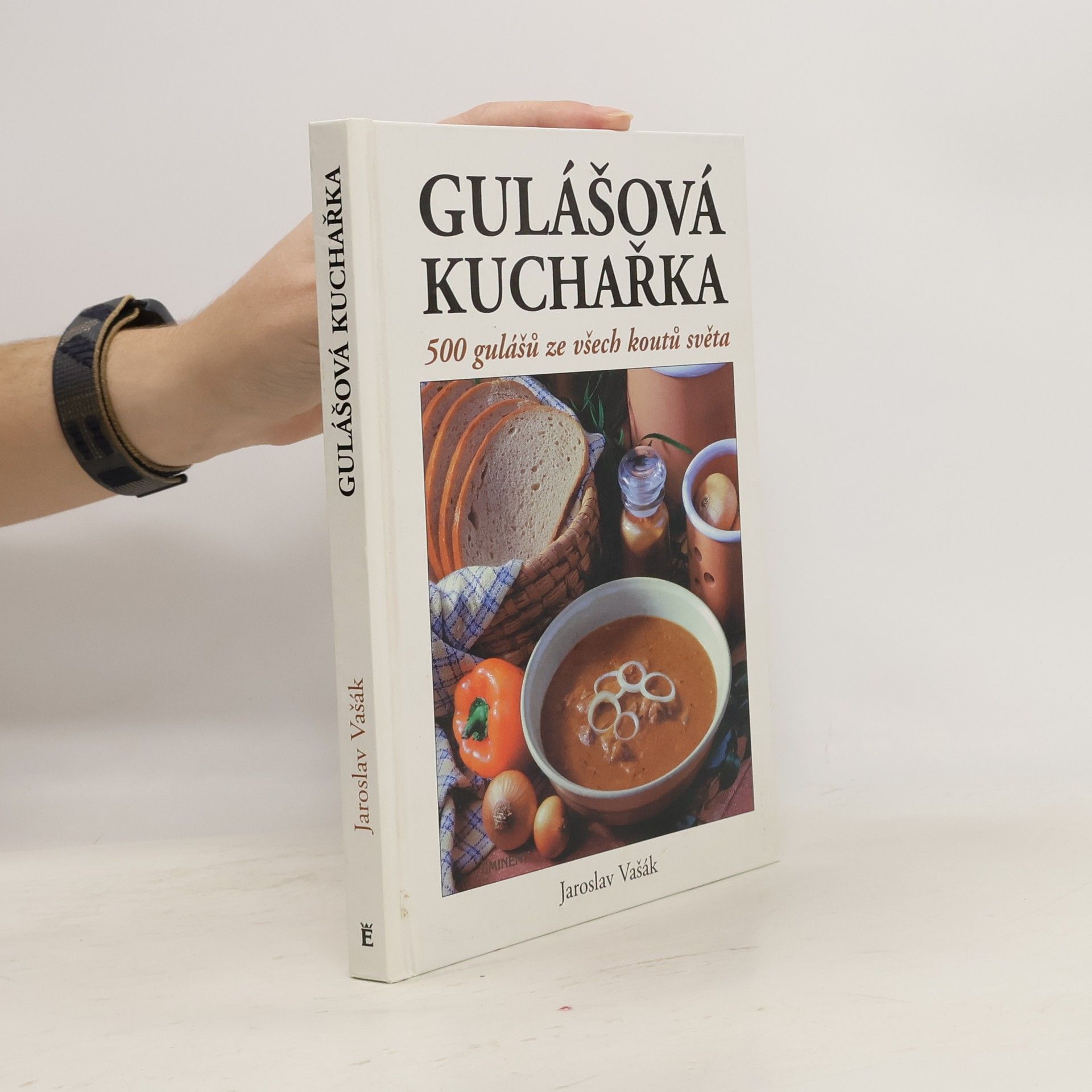 Jaroslav Vašák Gulášová kuchařka. 500 gulášů ze všech koutů světa