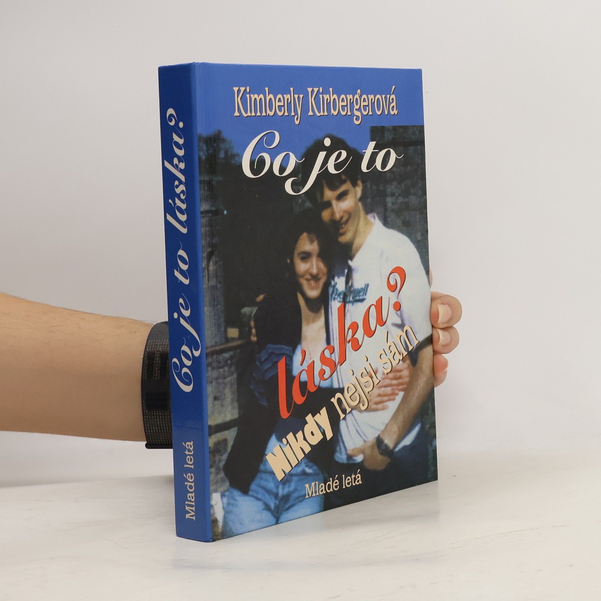 Kimberly Kirberger Co je to láska? : nikdy nejsi sám