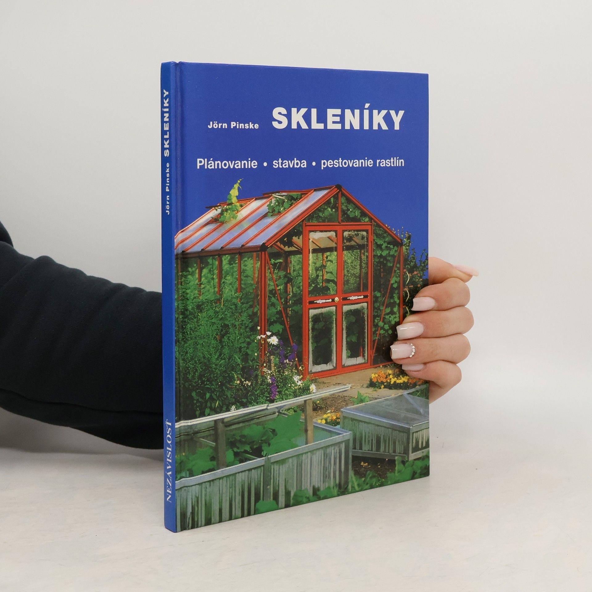 Skleníky : Plánovanie, stavba, pestovanie rastlín