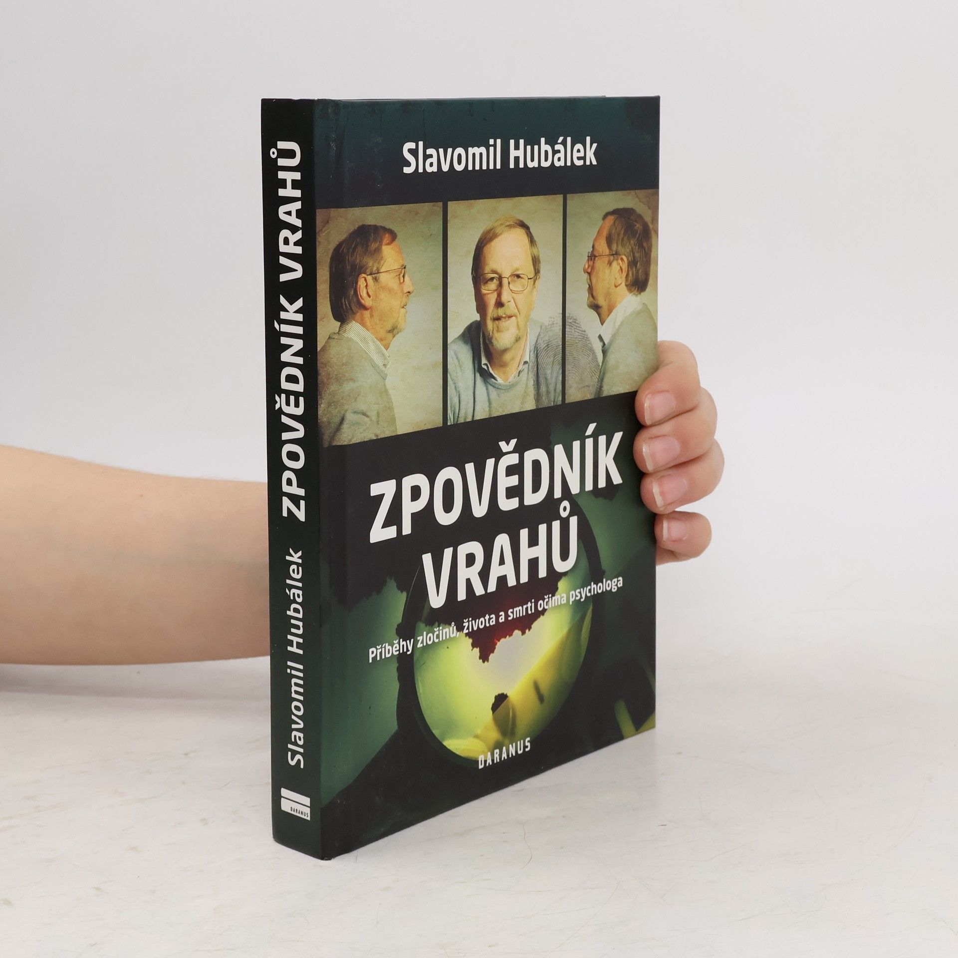 Slavomil Hubálek Zpovědník vrahů : příběhy zločinů, života a smrti očima psychologa