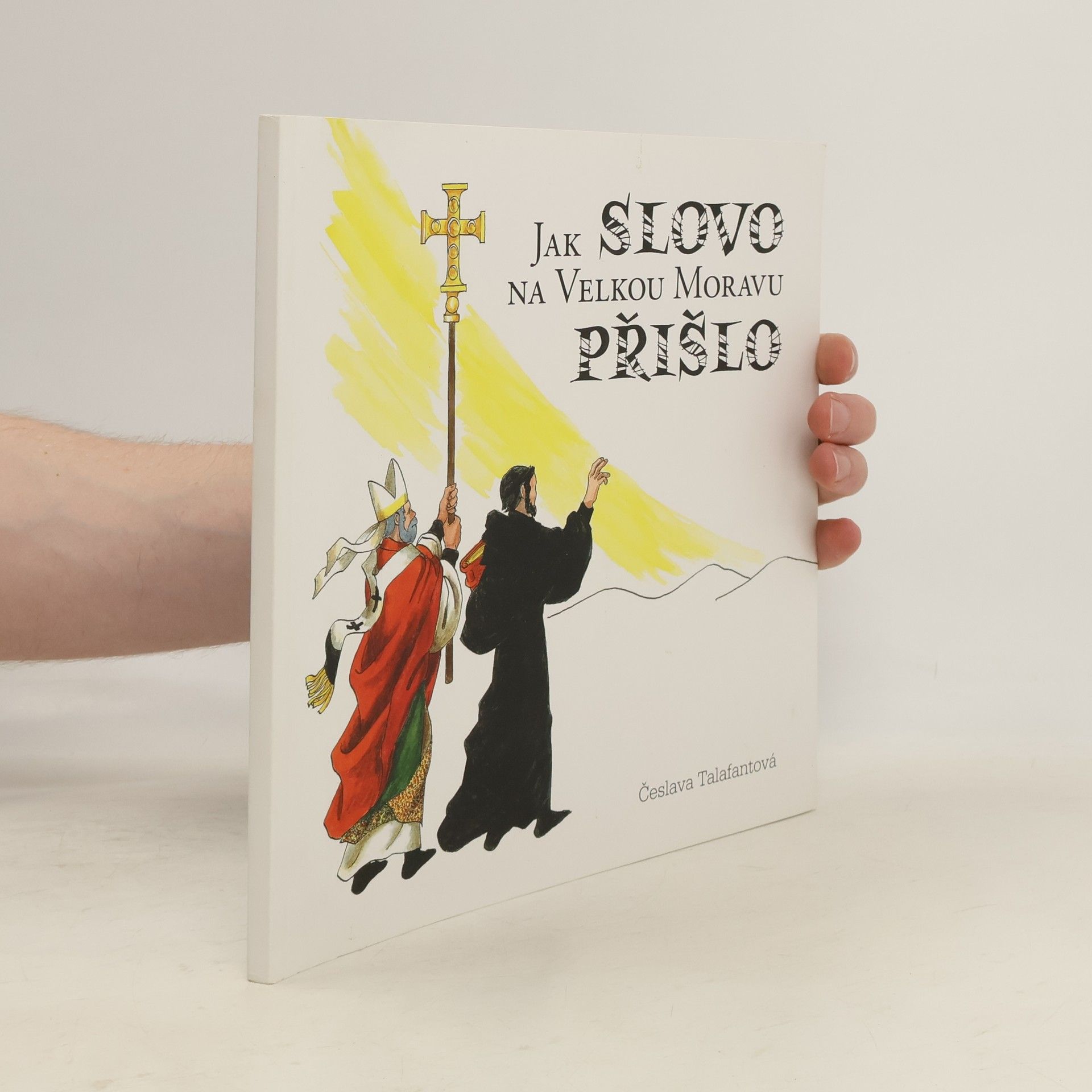 Česlava Talafantová Jak Slovo na Velkou Moravu přišlo