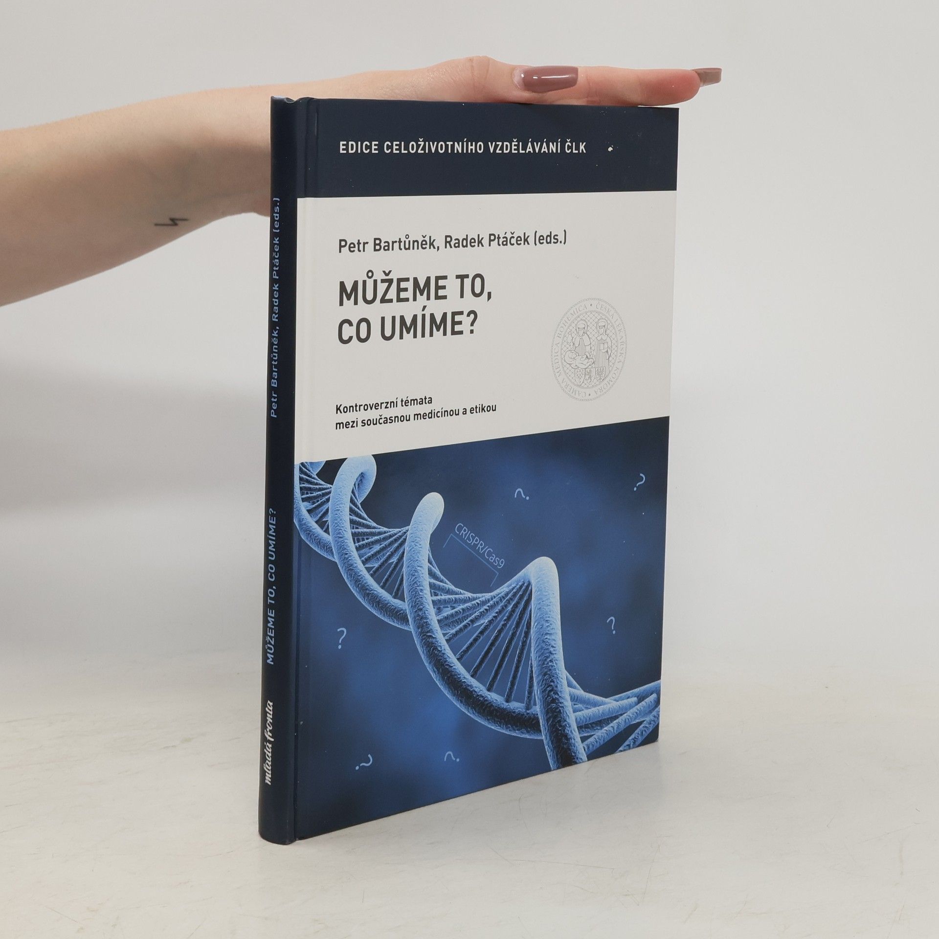 Petr Bartůněk Můžeme to, co umíme?: Kontroverzní témata mezi současnou medicínou a etikou