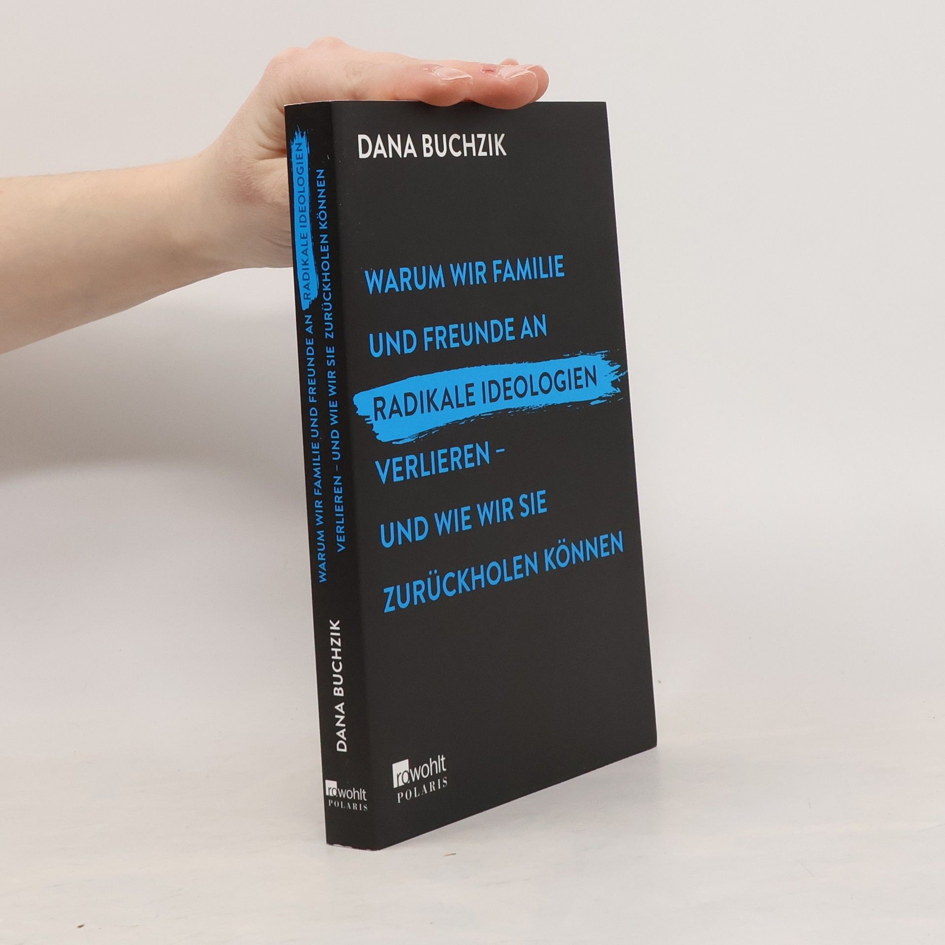 Dana Buchzik Warum wir Familie und Freunde an radikale Ideologien verlieren - und wie wir sie zurückholen können