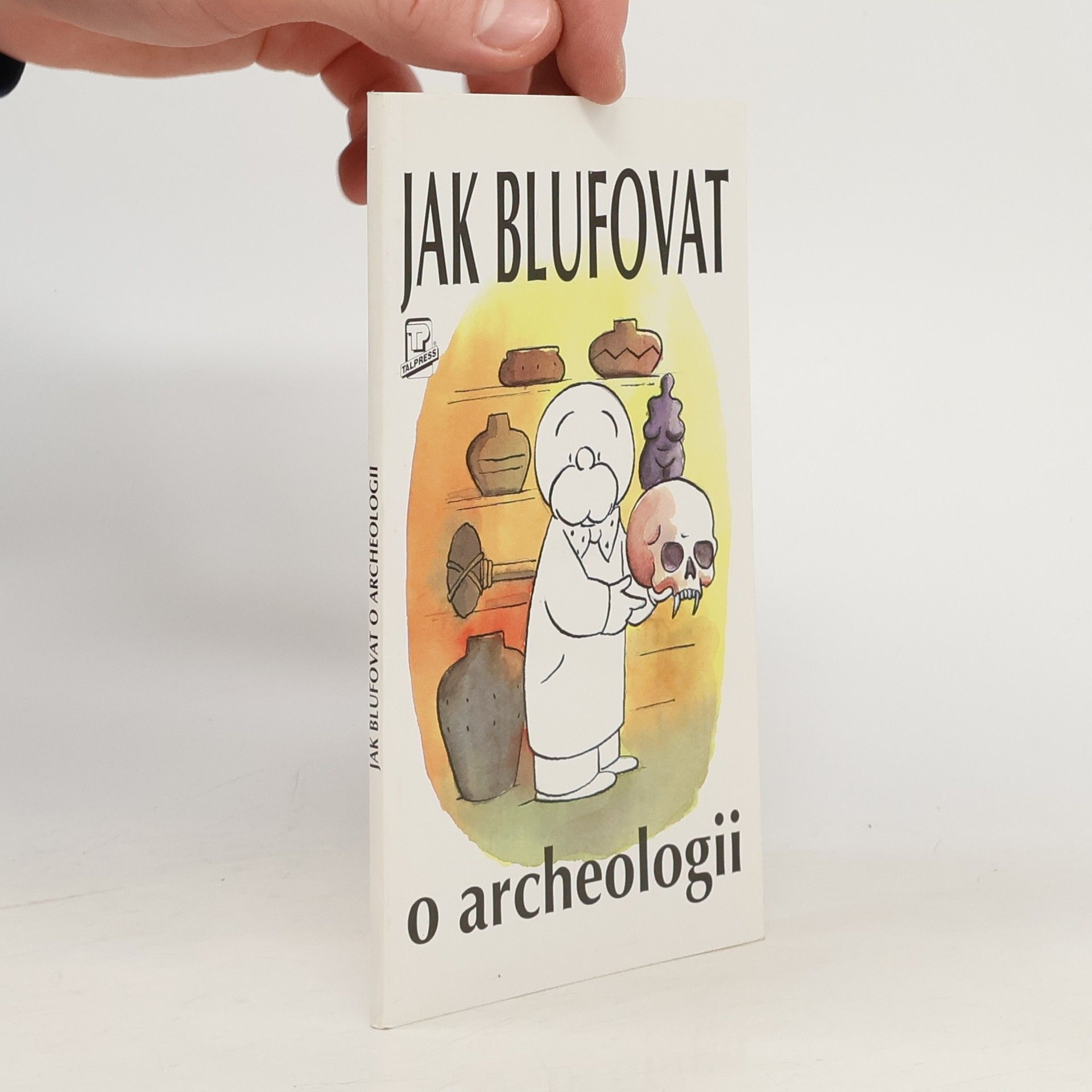 Paul Bahn Jak blufovat o archeologii
