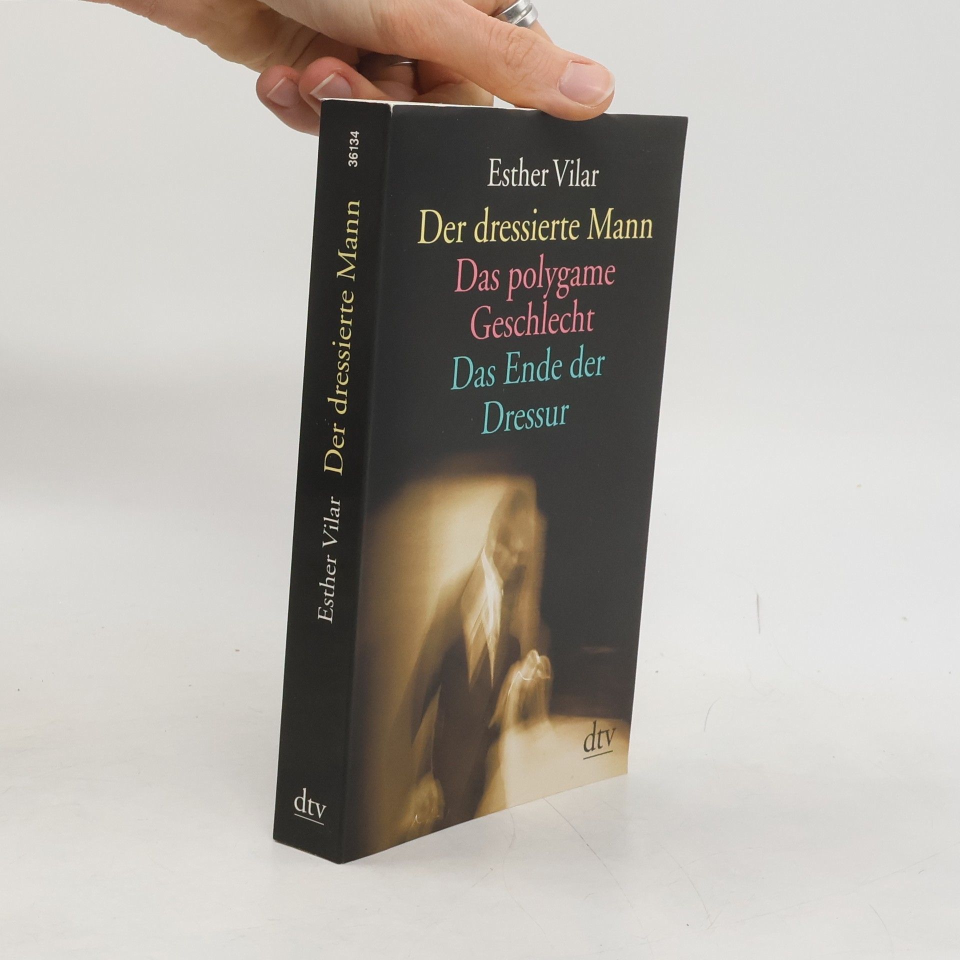 Esther Vilar Der dressierte Mann. Das polygame Geschlecht. Das Ende der Dressur