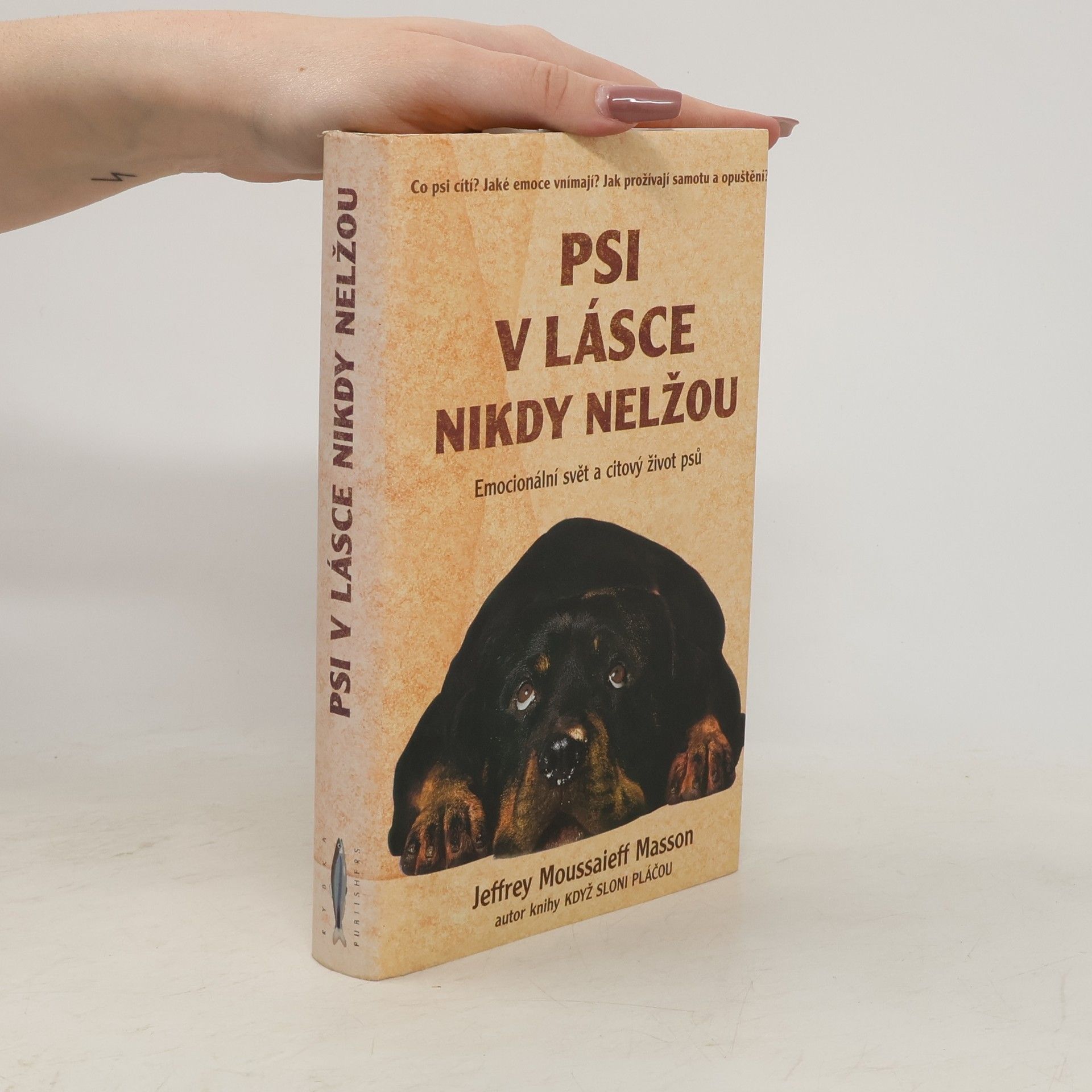 Jeffrey Masson Psi v lásce nikdy nelžou. Emocionální svět a citový život psů