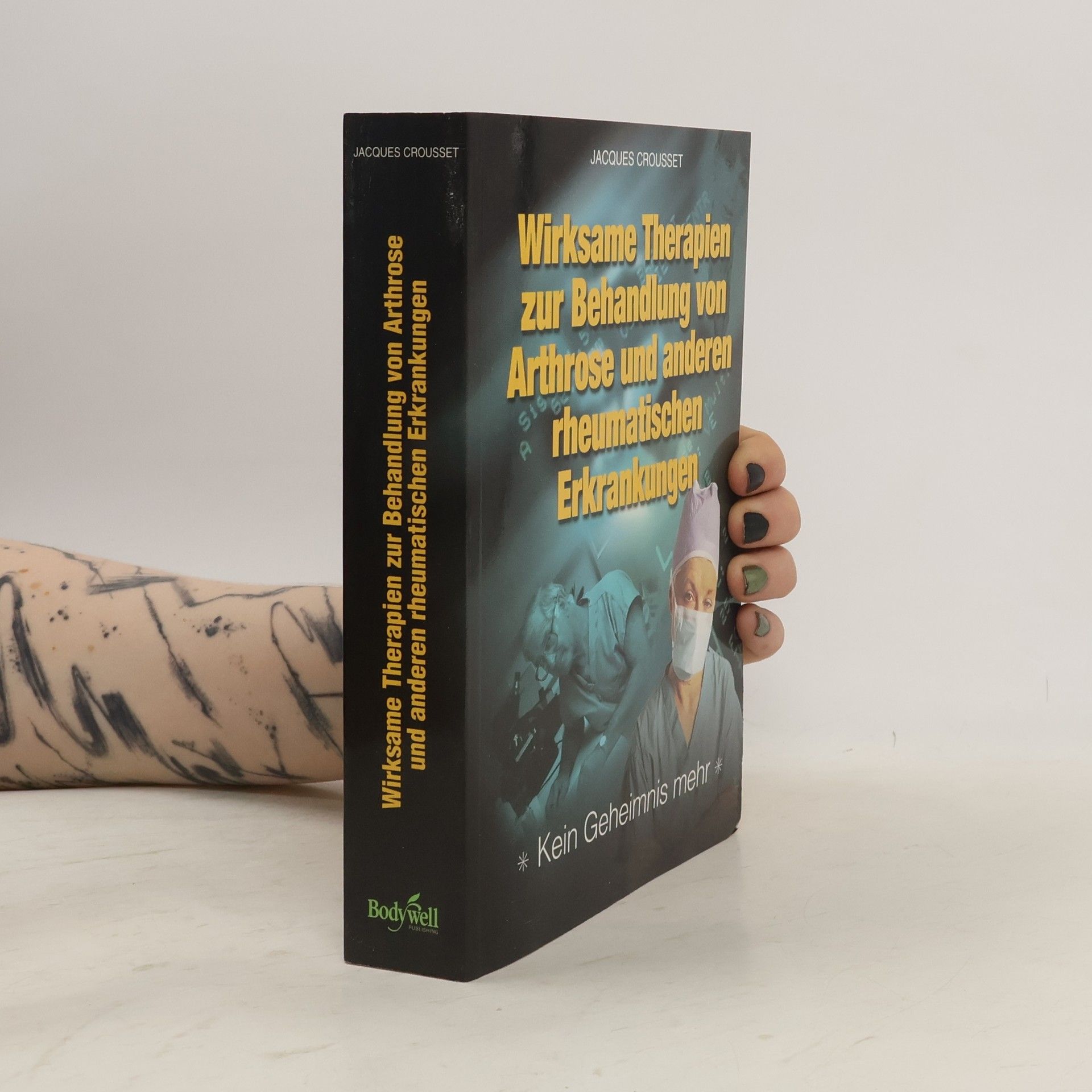 Jacques Crousset Wirksame Therapien zur Behandlung von Arthrose und anderen rheumatischen Erkrankungen