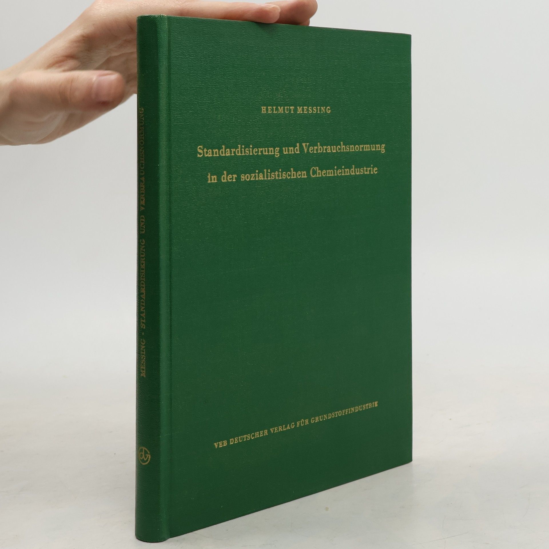 Helmut Messing Standardisierung und Verbrauchsnormung in der sozialistischen Chemieindustrie