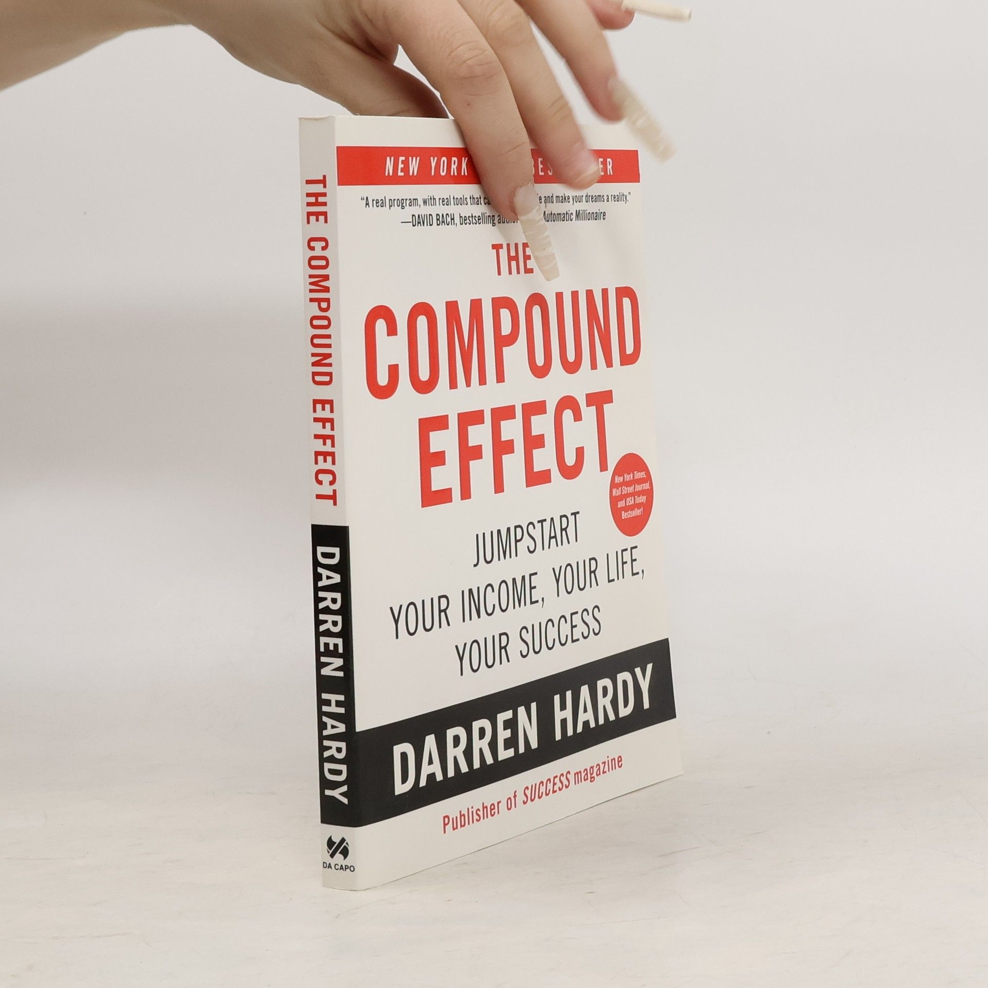 Darren Hardy The compound effect : multiplying your success, one simple step at a time