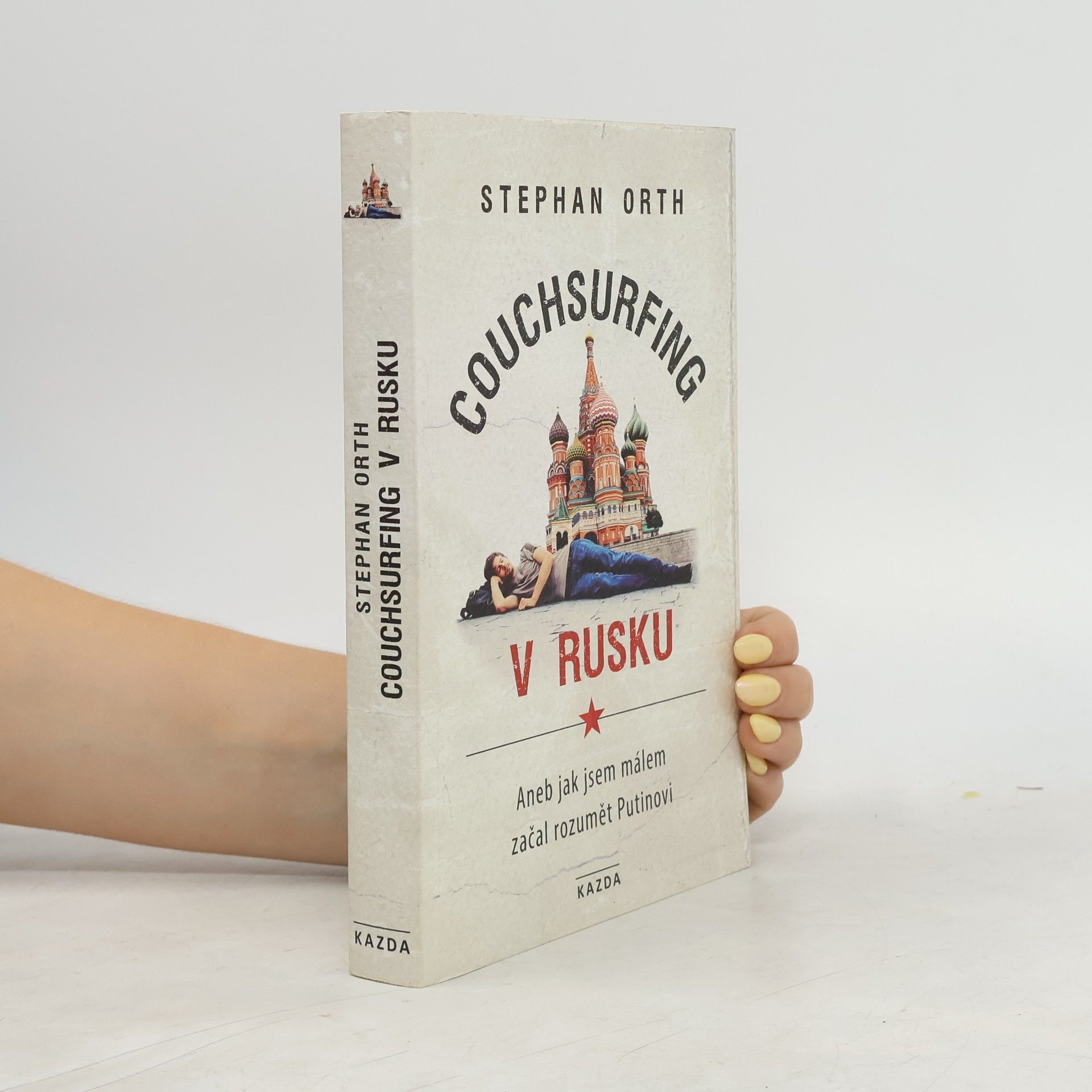 Stephan Orth Couchsurfing v Rusku, aneb, Jak jsem málem začal rozumět Putinovi