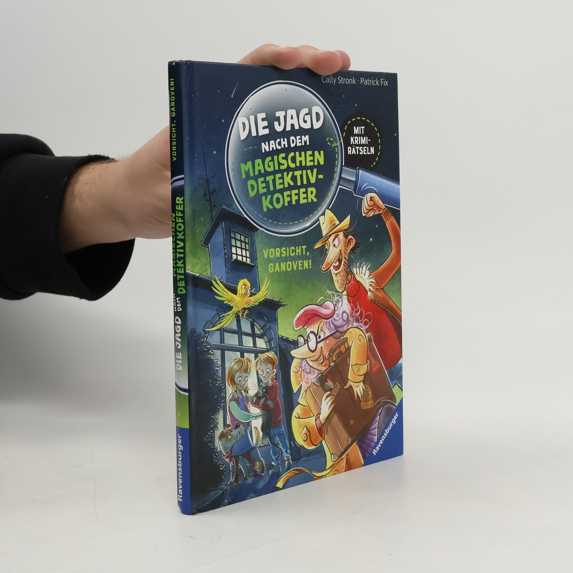 Cally Stronk Die Jagd nach dem magischen Detektivkoffer, Band 2: Vorsicht, Ganoven!