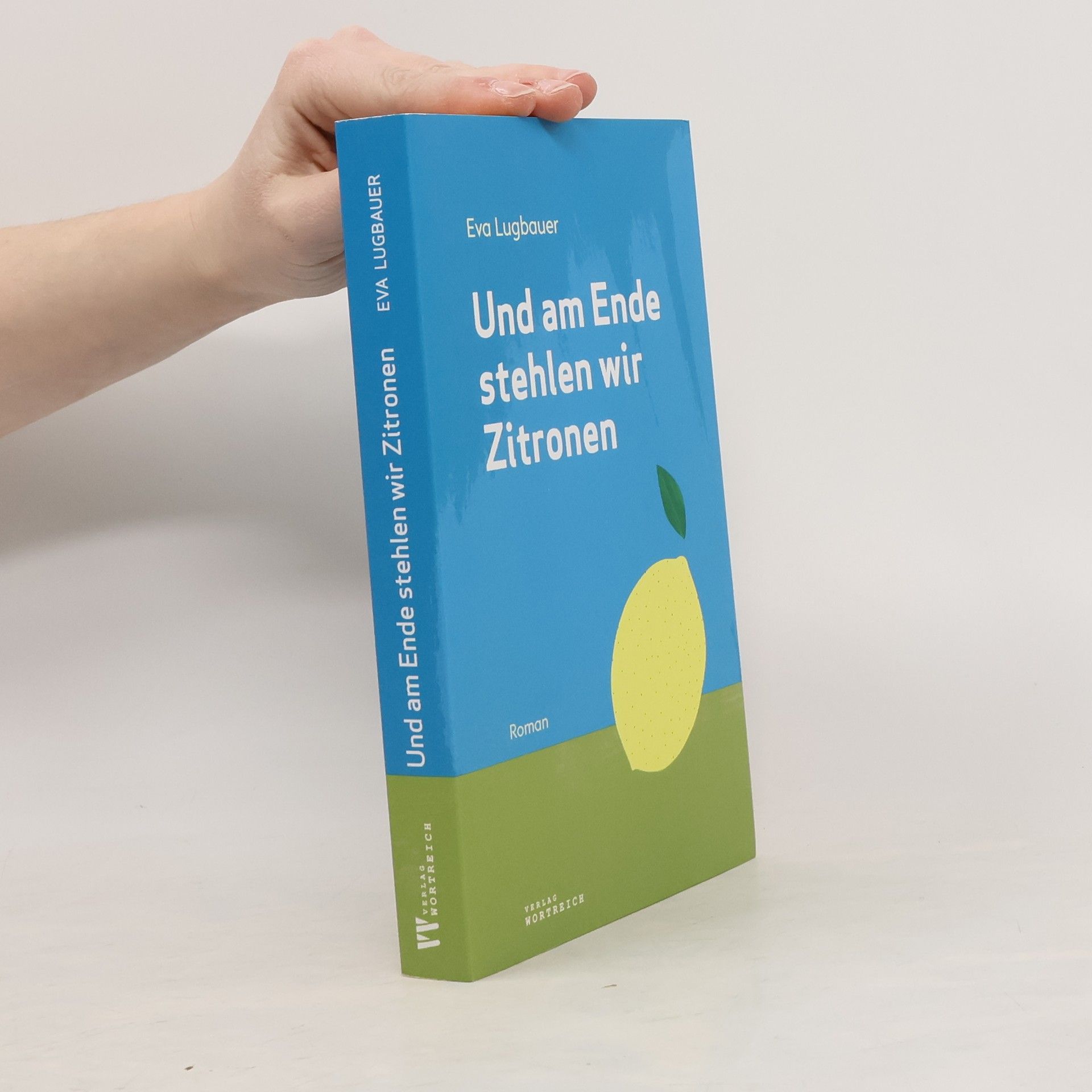 Lugbauer Eva Und am Ende stehlen wir Zitronen