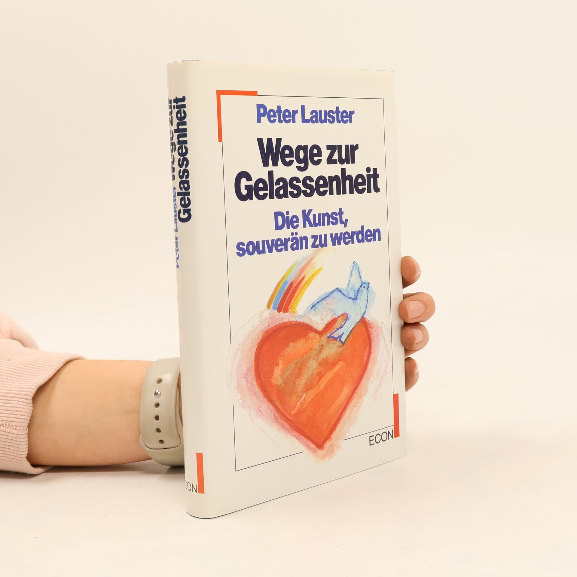 Peter Lauster Wege zur Gelassenheit. Die Kunst, souverän zu werden
