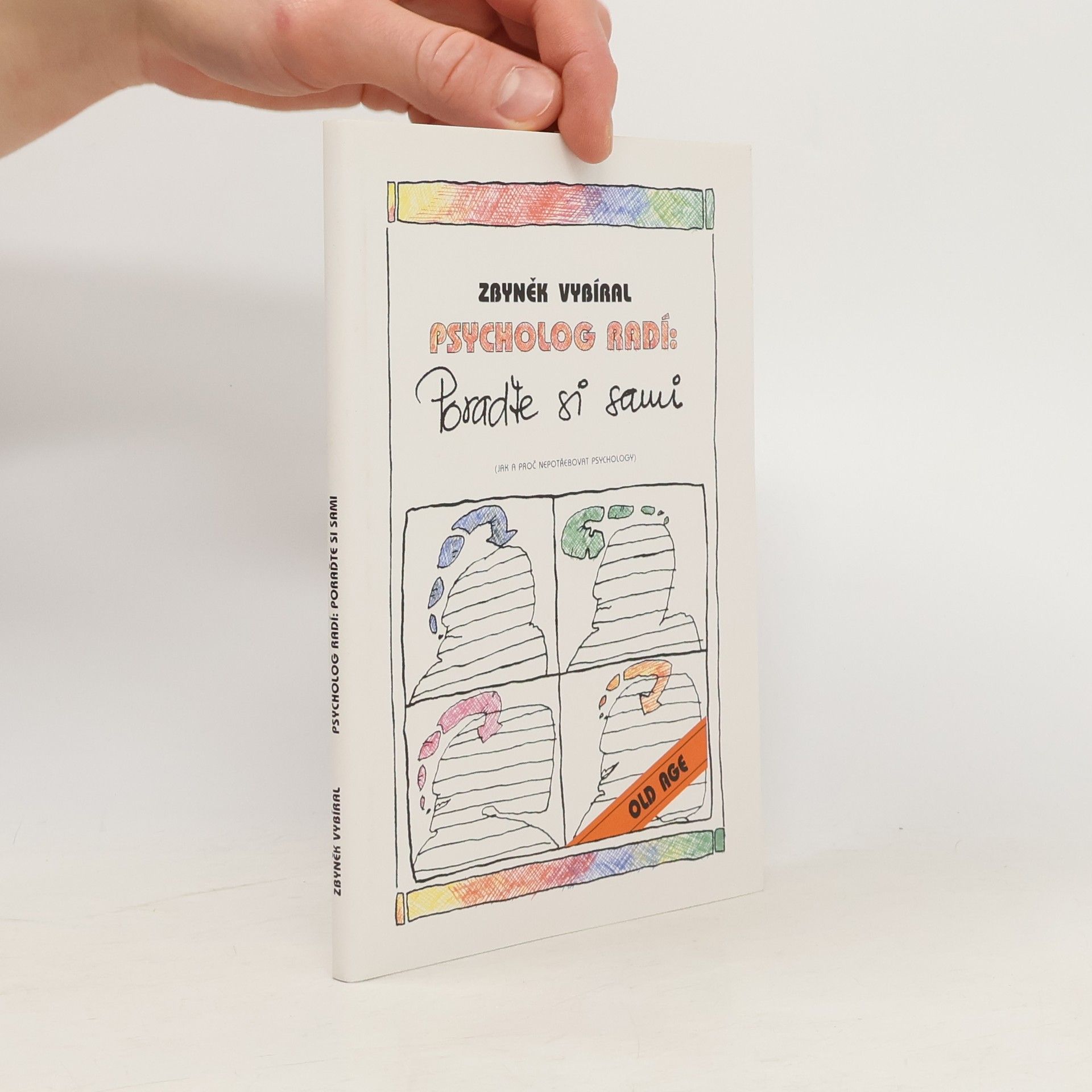 Zbyněk Vybíral Psycholog radí: poraďte si sami : (jak a proč nepotřebovat psychology)