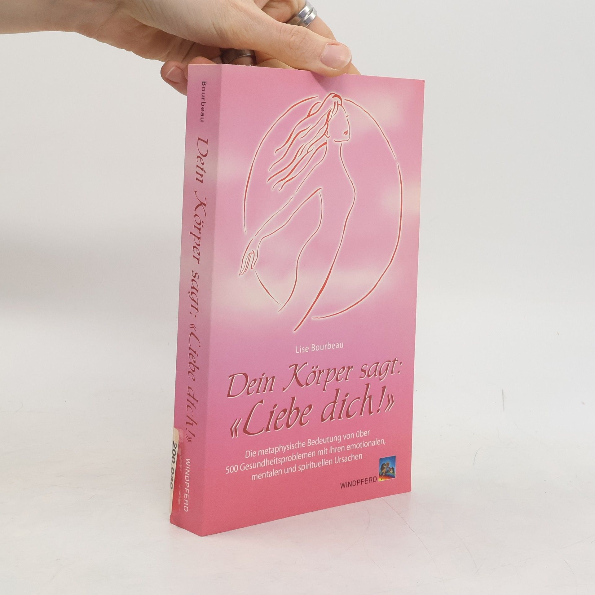 Lise Bourbeau Dein Körper sagt: "Liebe dich!"