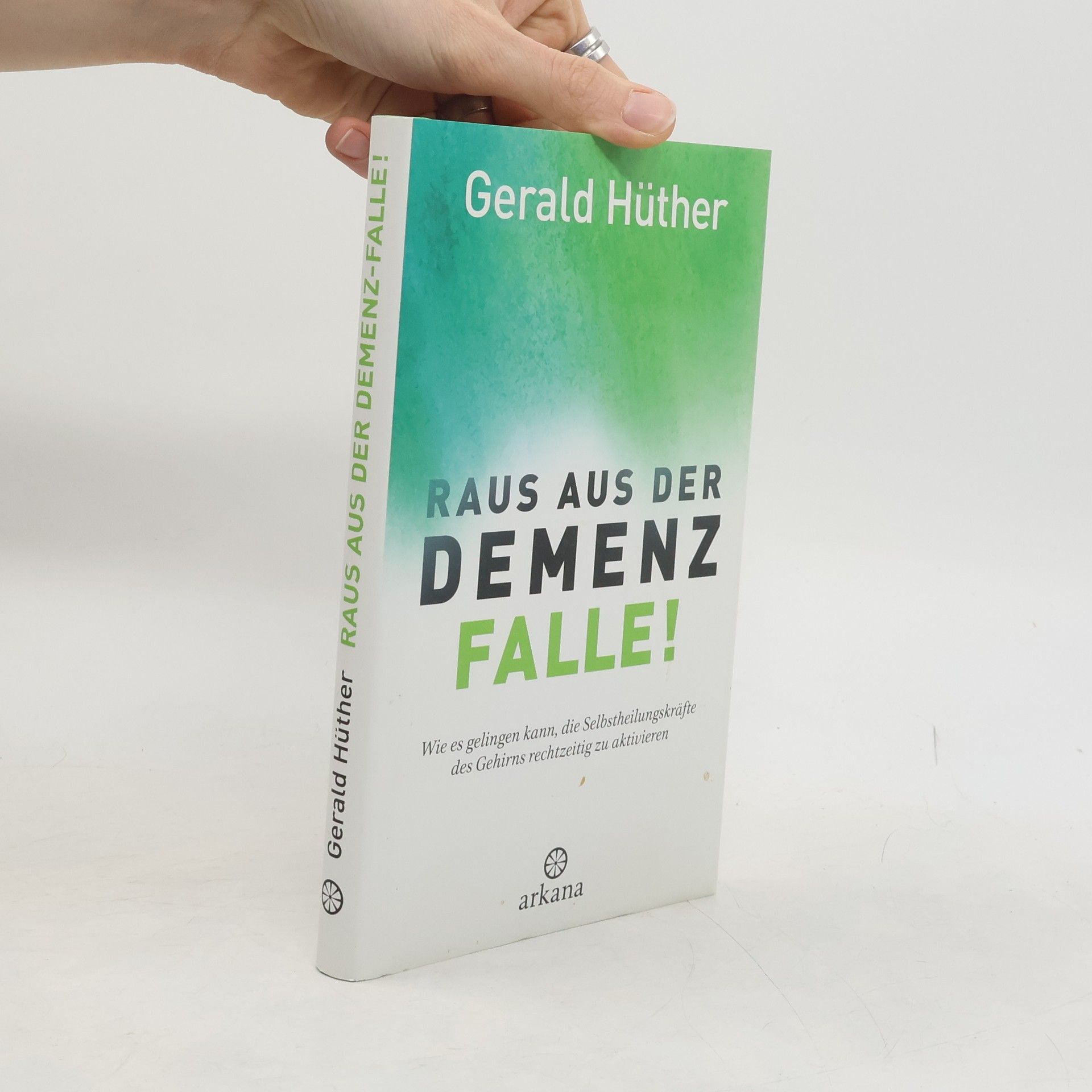 Gerald Hüther Raus aus der Demenz-Falle!