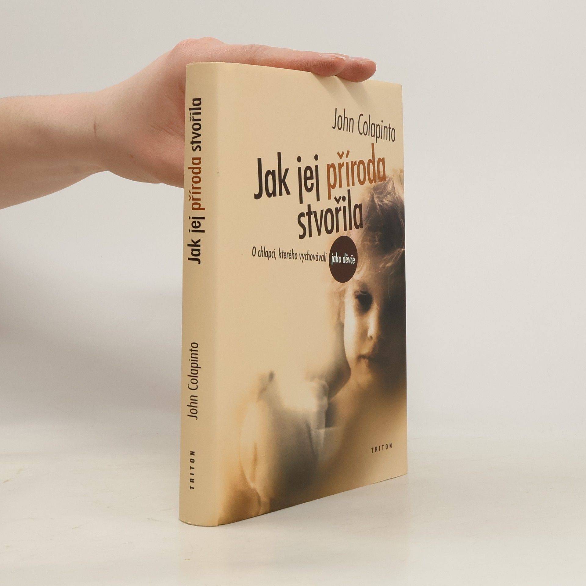 John Colapinto Jak jej příroda stvořila. O chlapci, kterého vychovávali jako děvče