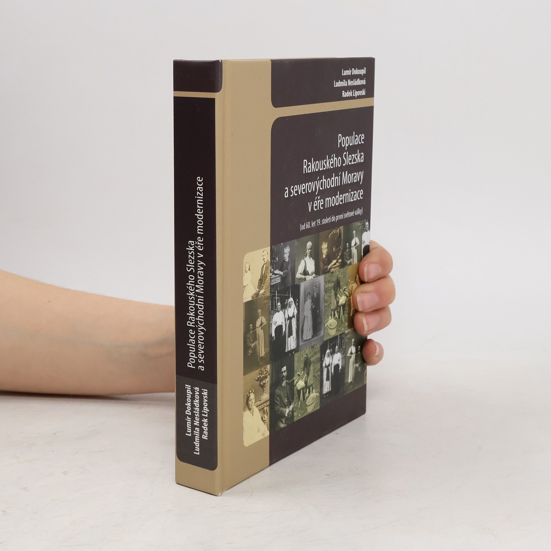 Lumír Dokoupil Populace Rakouského Slezska a severovýchodní Moravy v éře modernizace