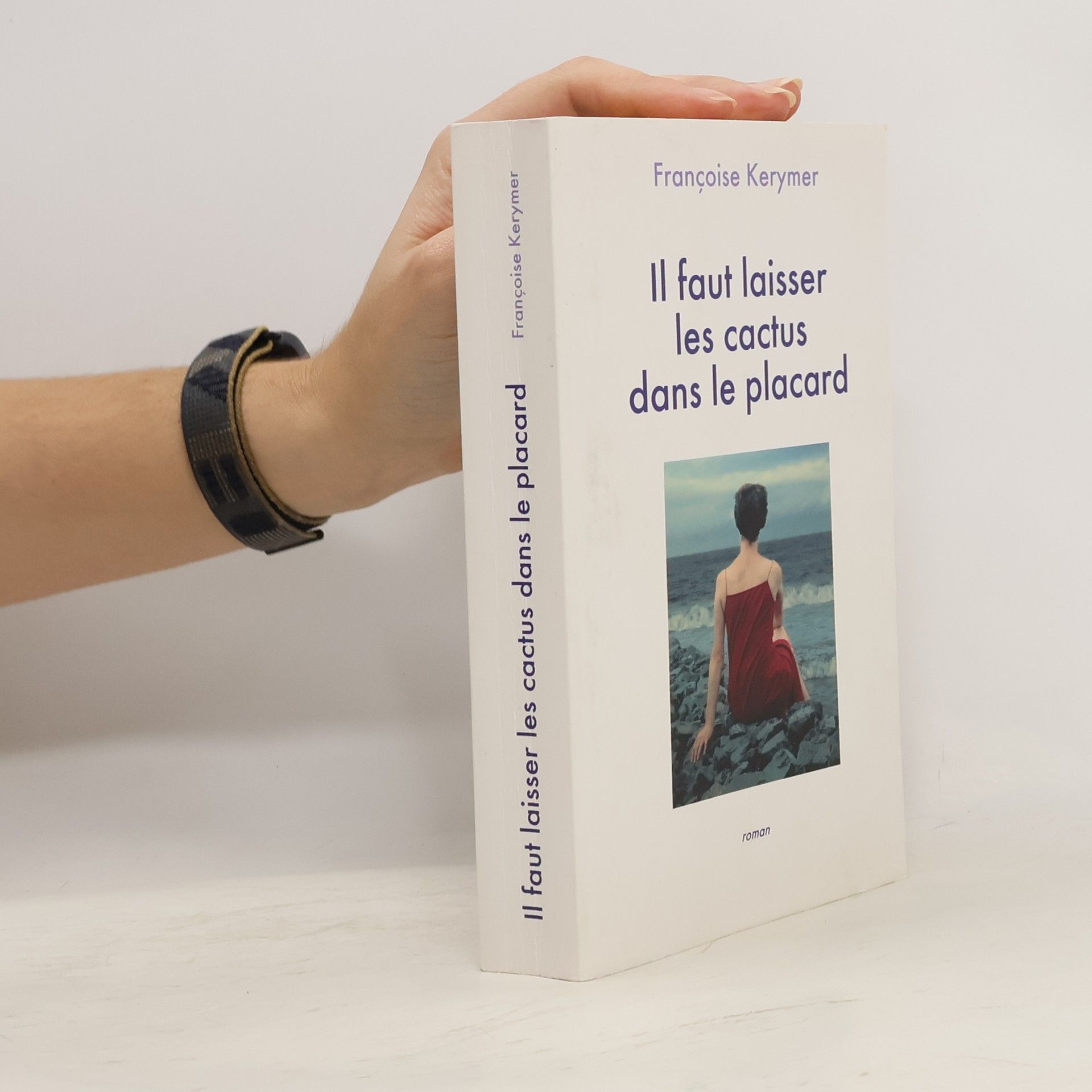 Françoise Kerymer Il faut laisser les cactus dans le placard