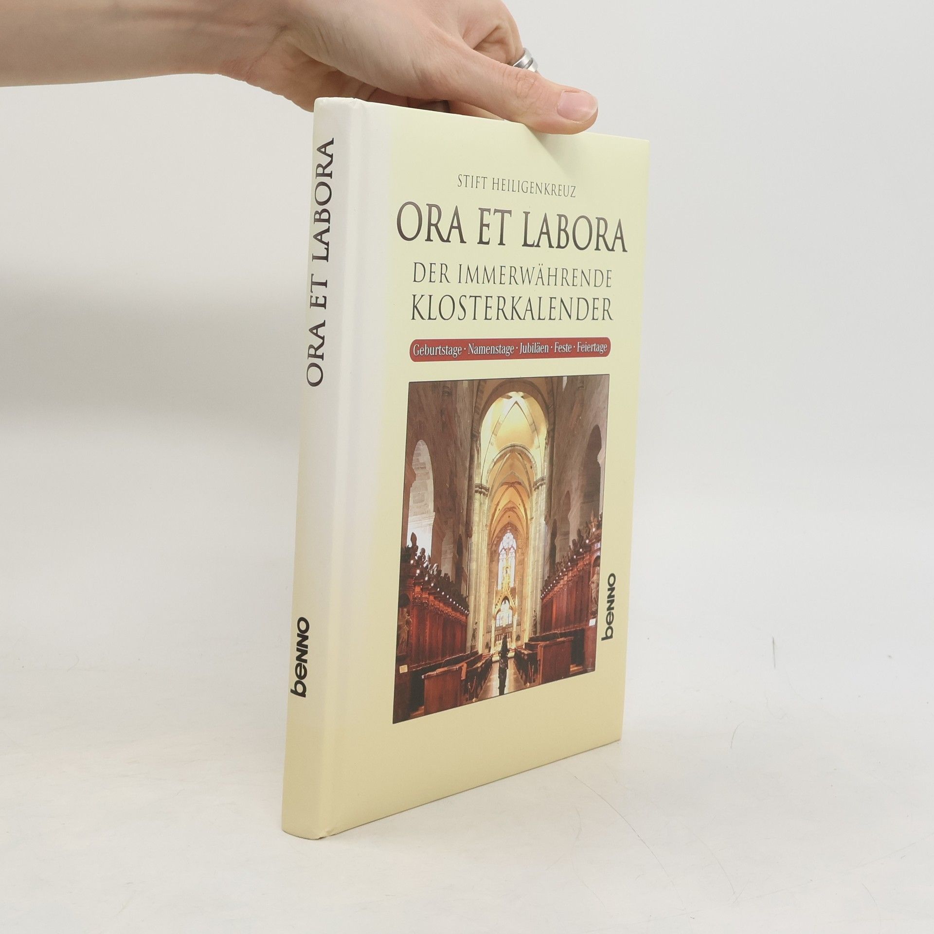 Kloster Heiligenkreuz Ora et labora - Der Immerwährende Klosterkalender: Geburtstage, Namenstage, Jubiläen, Feste, Feiertage