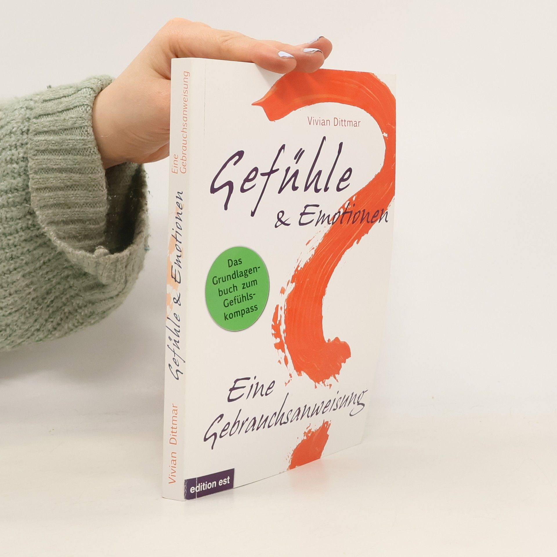 Vivian Dittmar Gefühle & Emotionen. Eine Gebrauchsanweisung