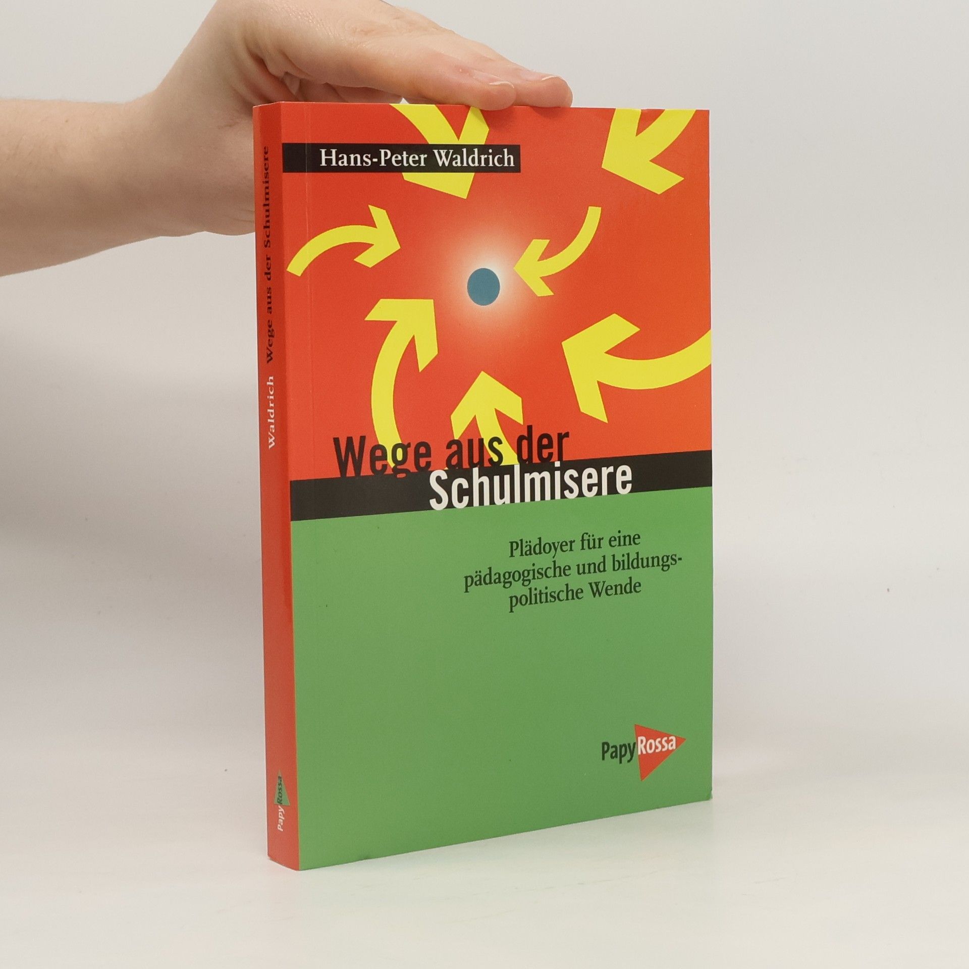 Hans-Peter Waldrich Wege aus der Schulmisere