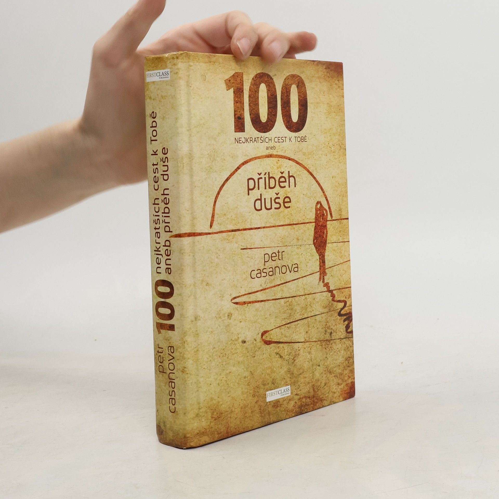 Petr Casanova 100 nejkratších cest k Tobě aneb příběh duše