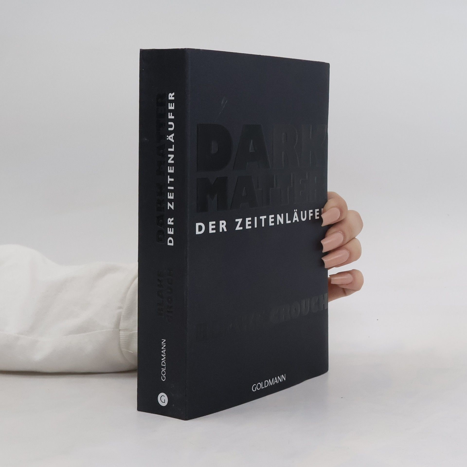 Blake Crouch Dark matter. Der Zeitenläufer