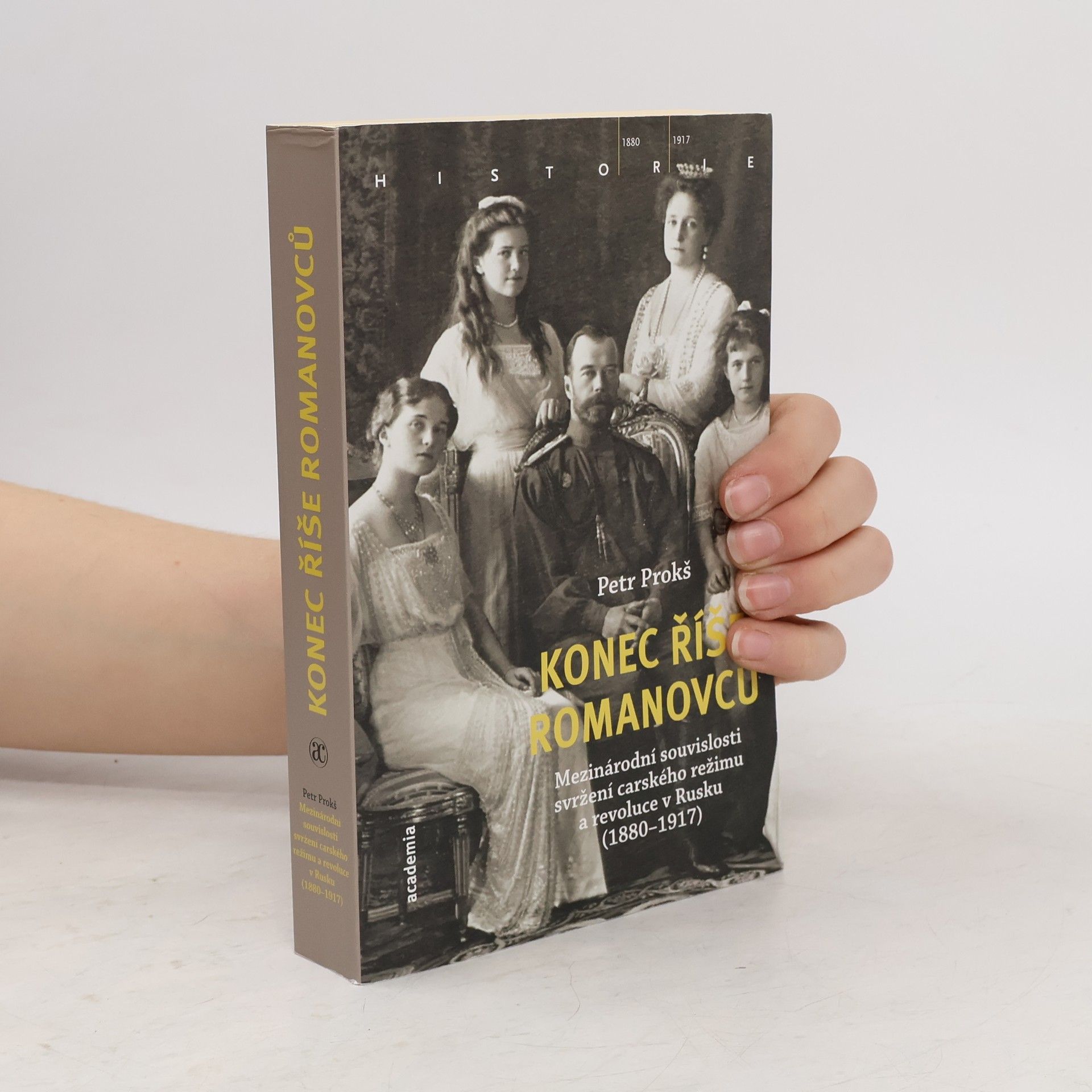 Petr Prokš Konec říše Romanovců : Mezinárodní souvislosti svržení carského režimu a revoluce v Rusku (1880-1917)