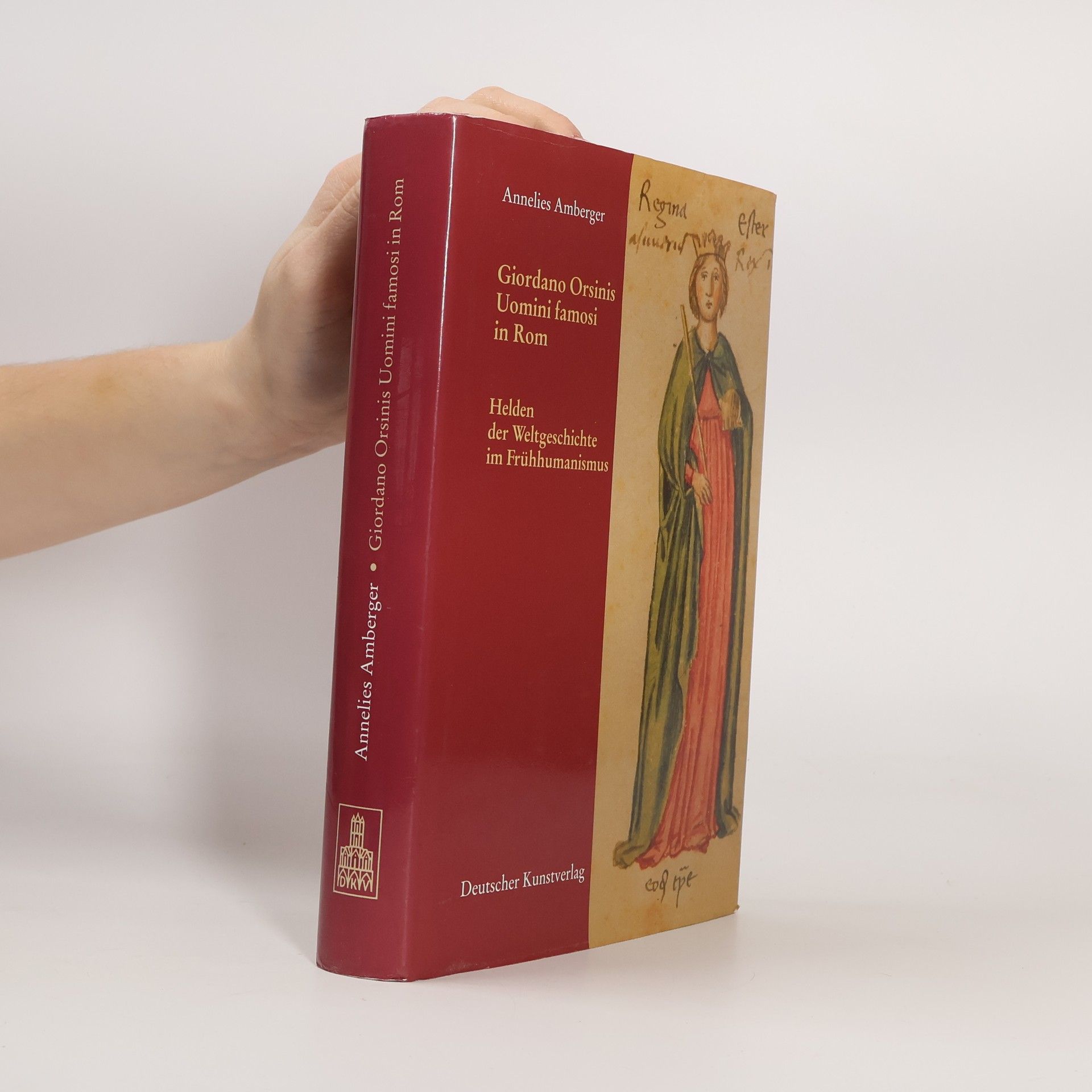 Annelies Amberger Italienische Forschungen des Kunsthistorischen Institutes in Florenz, I Mandorli - 3: Giordano Orsinis Uomini Famosi in Rom