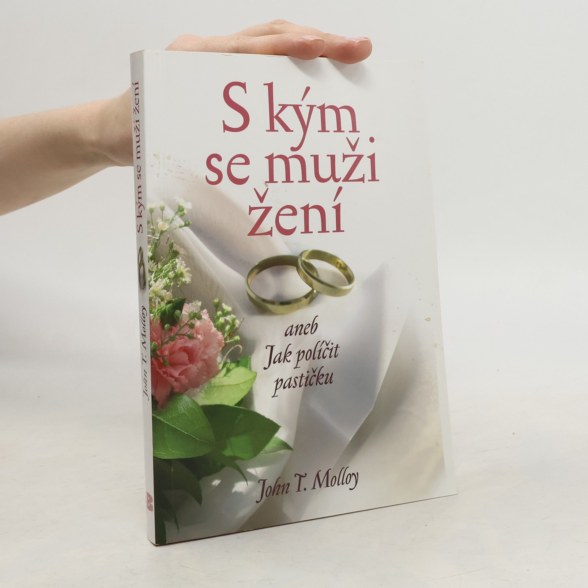 John T. Molloy S kým se muži žení, aneb, Jak políčit pastičku