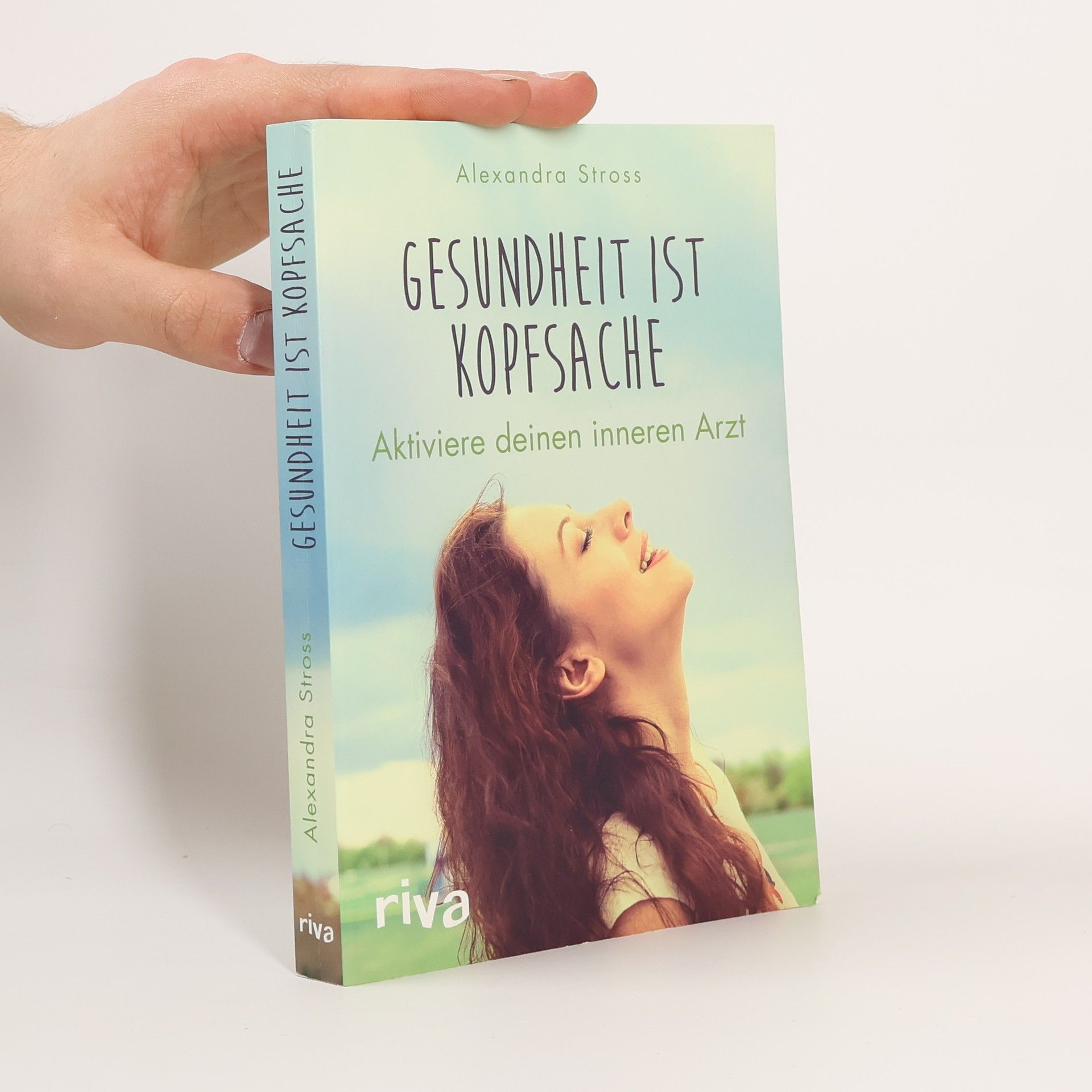 Gesundheit ist Kopfsache : aktiviere deinen inneren Arzt