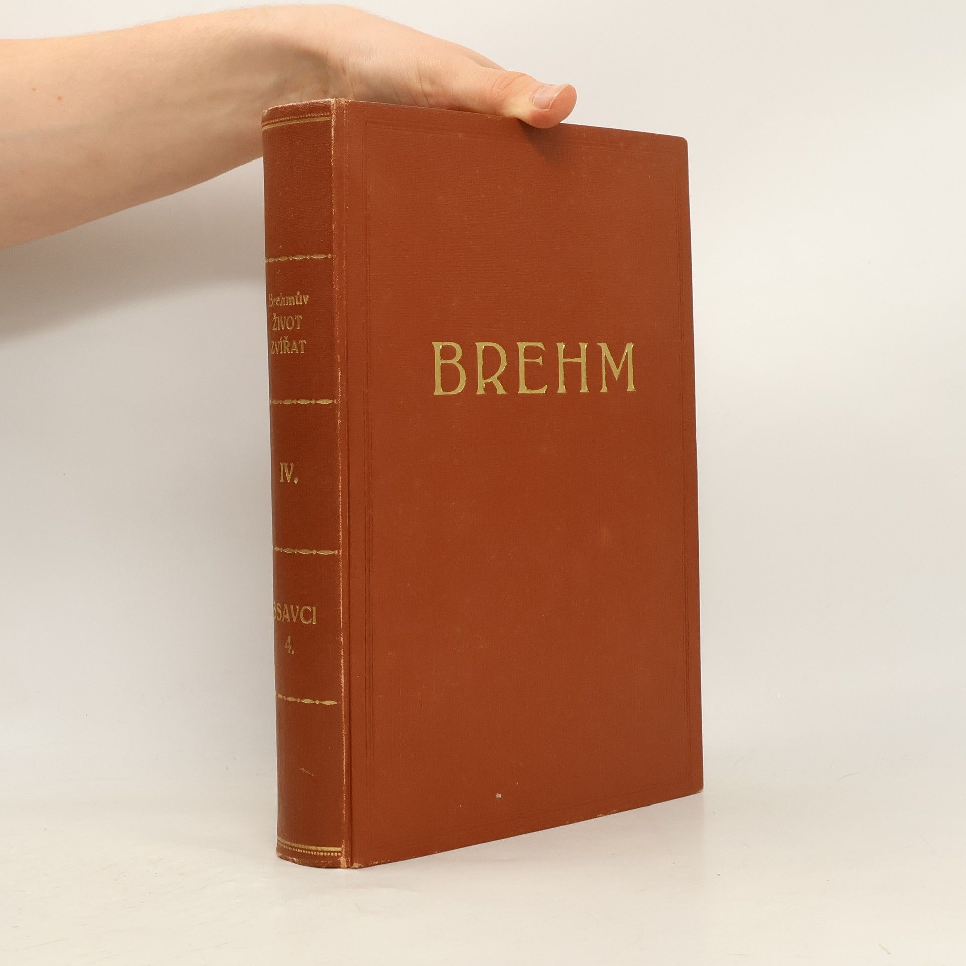 Alfred Edmund Brehm Brehmův život zvířat. Díl IV