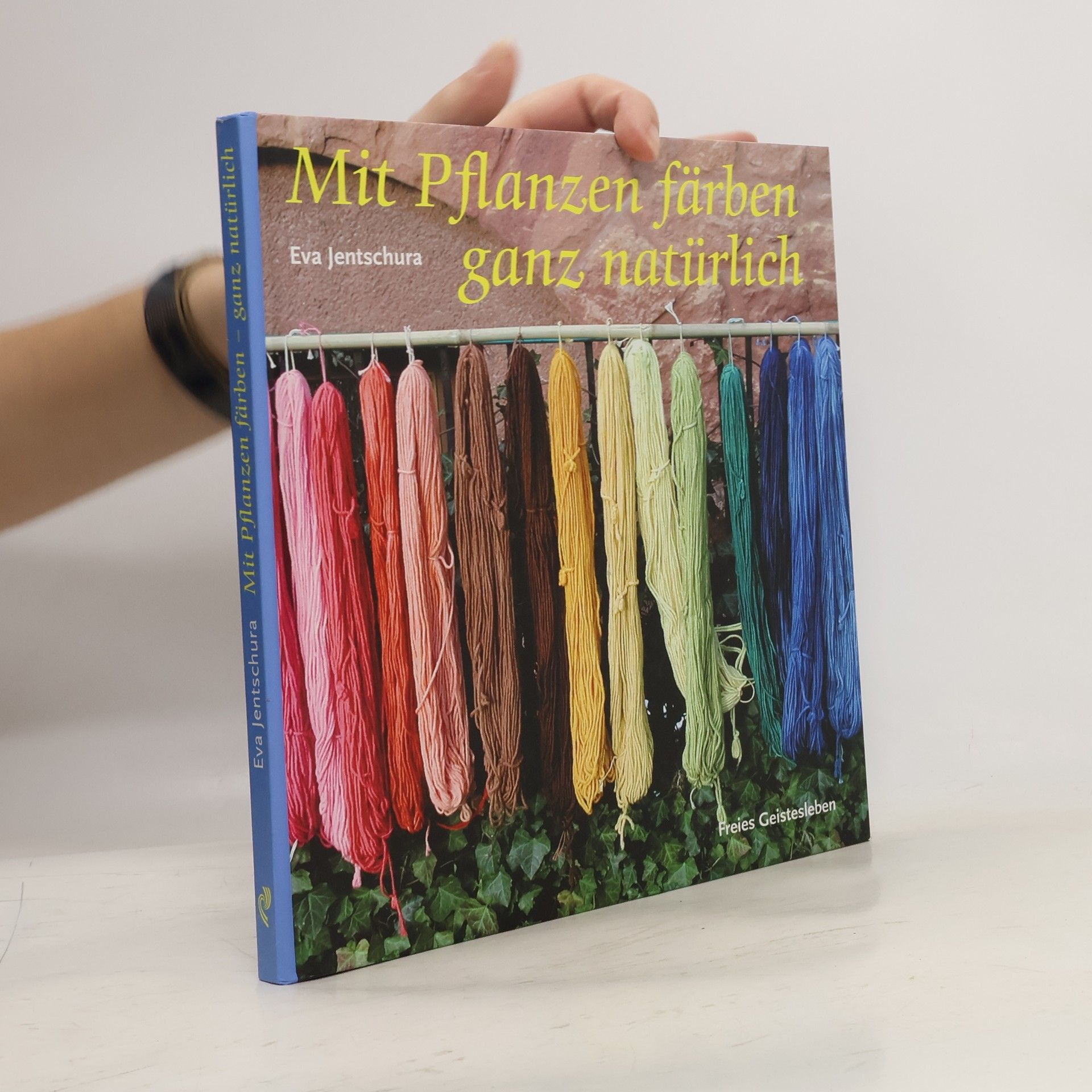 Eva Jentschura Mit Pflanzen färben - ganz natürlich