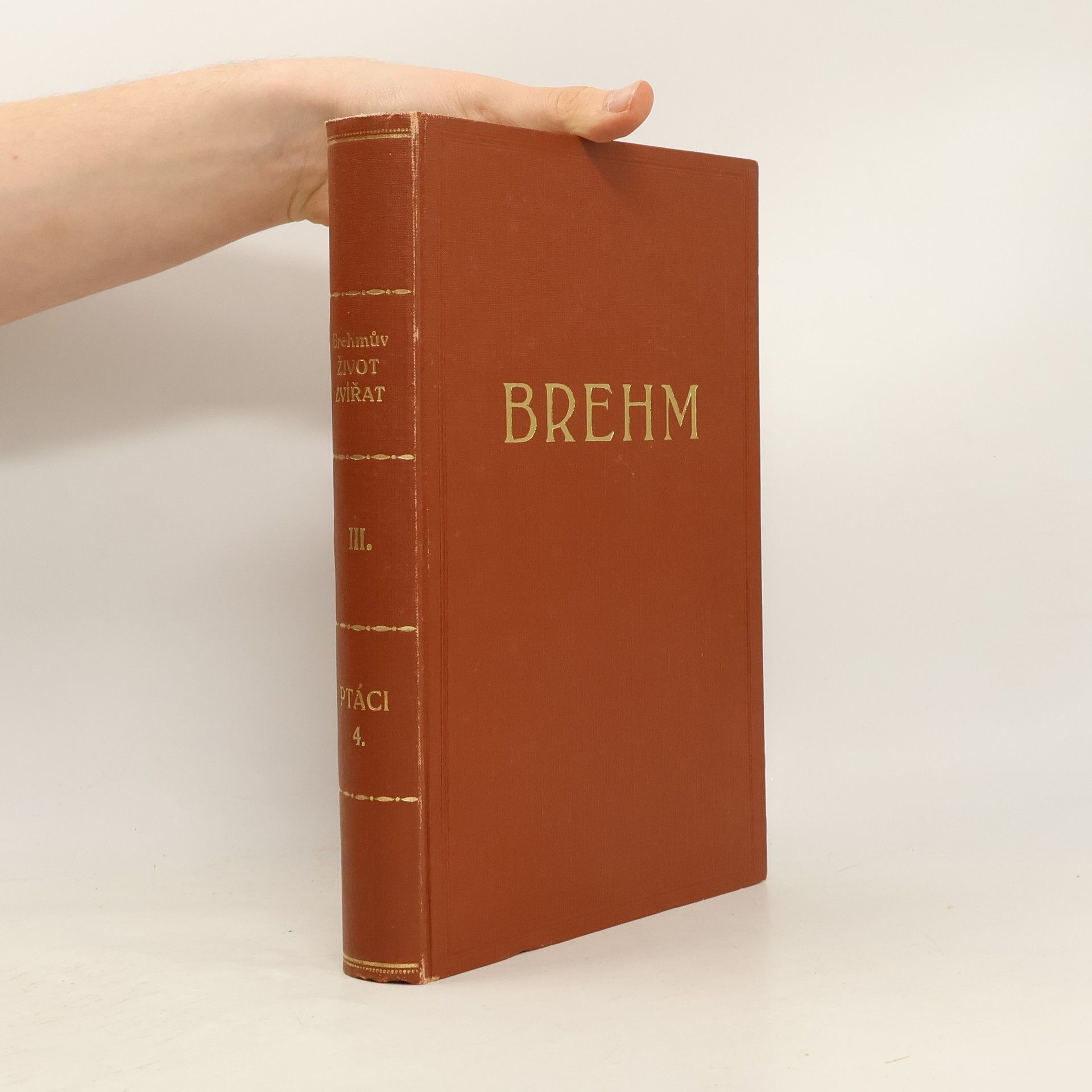 Alfred Edmund Brehm Brehmův Život zvířat. Díl III. Ptáci. Svazek IV.
