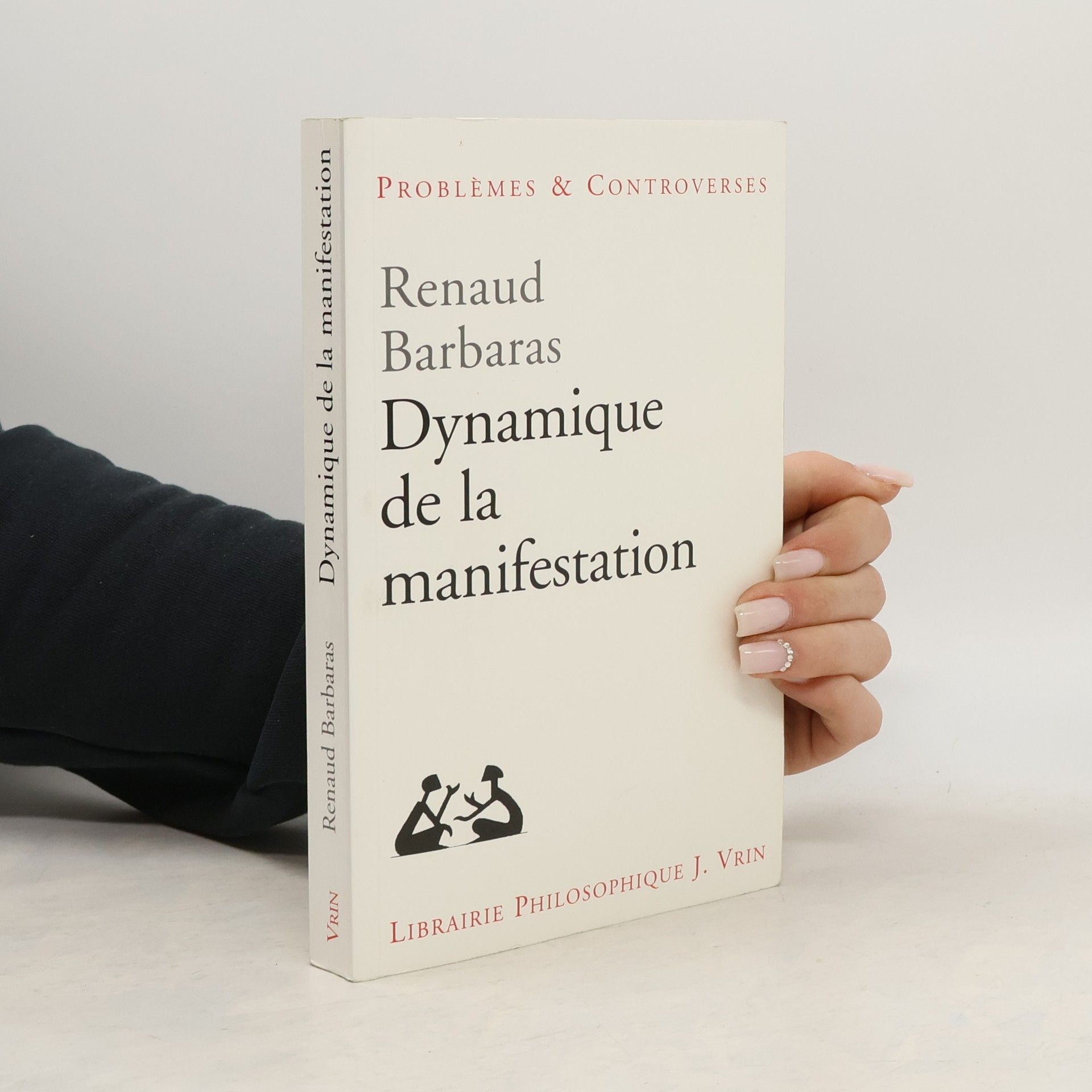 Professor Renaud Barbaras Problèmes & Controverses: Dynamique de la manifestation