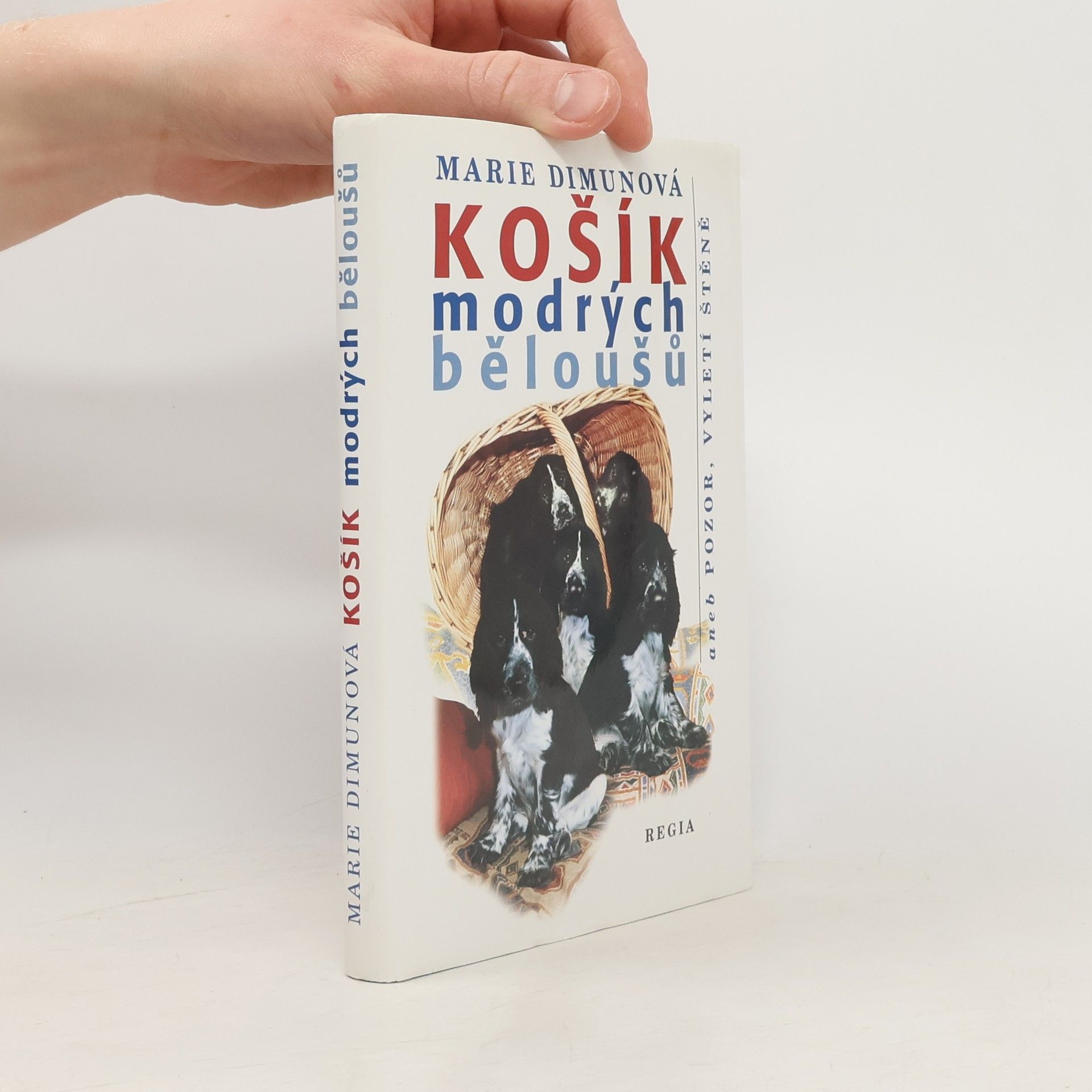 Marie Dimunová Košík modrých běloušů aneb Pozor, vyletí štěně