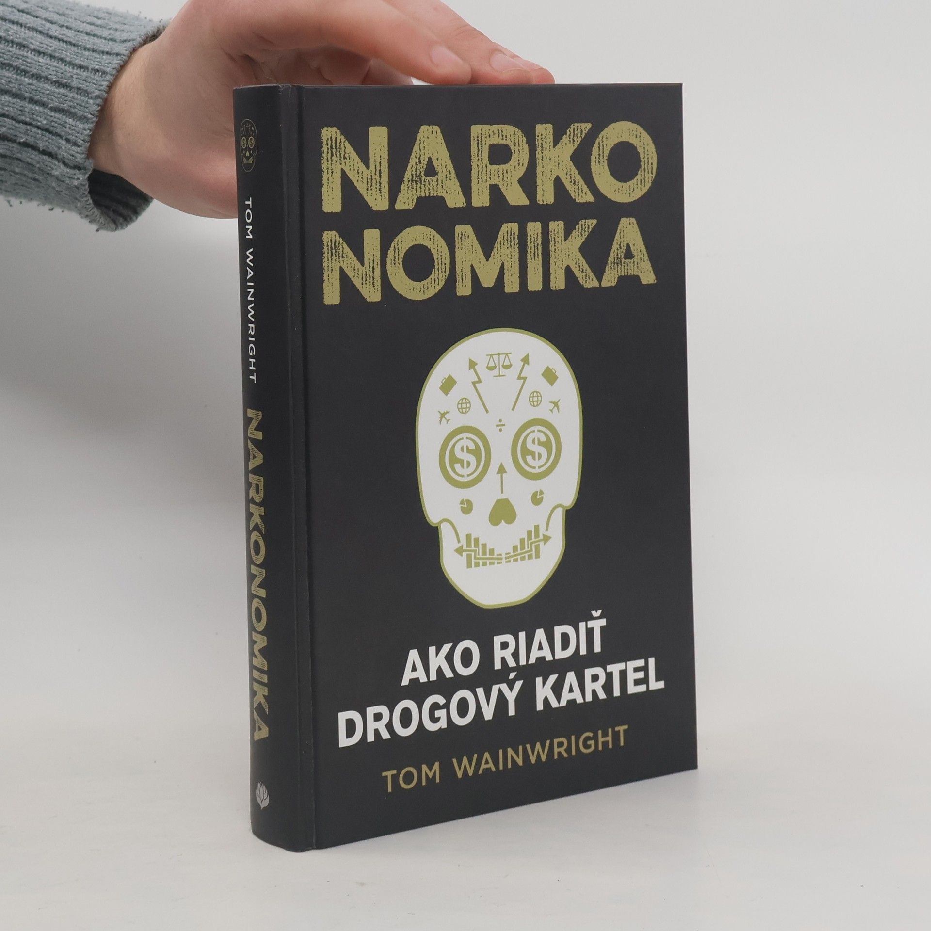 Tom Wainwricht Narkonomika. Ako riadiť drogový kartel
